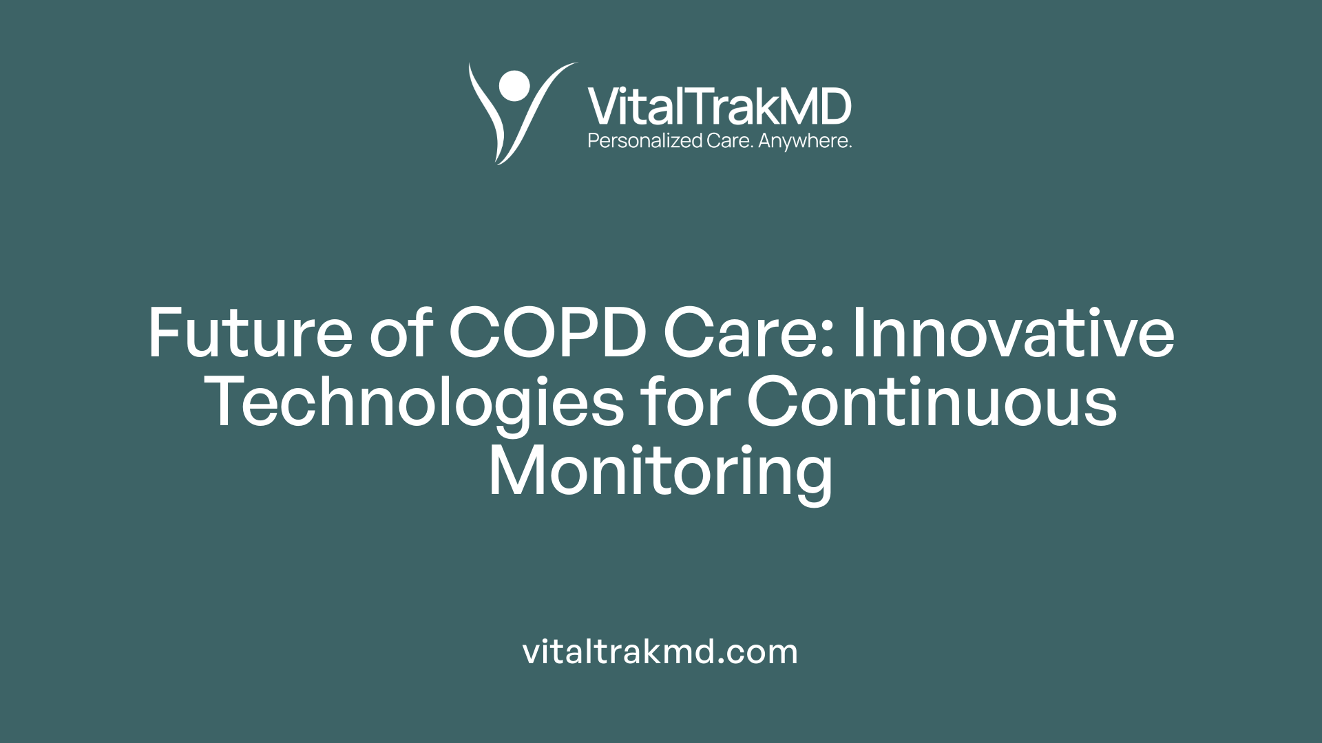 Future of COPD Care: Innovative Technologies for Continuous Monitoring
