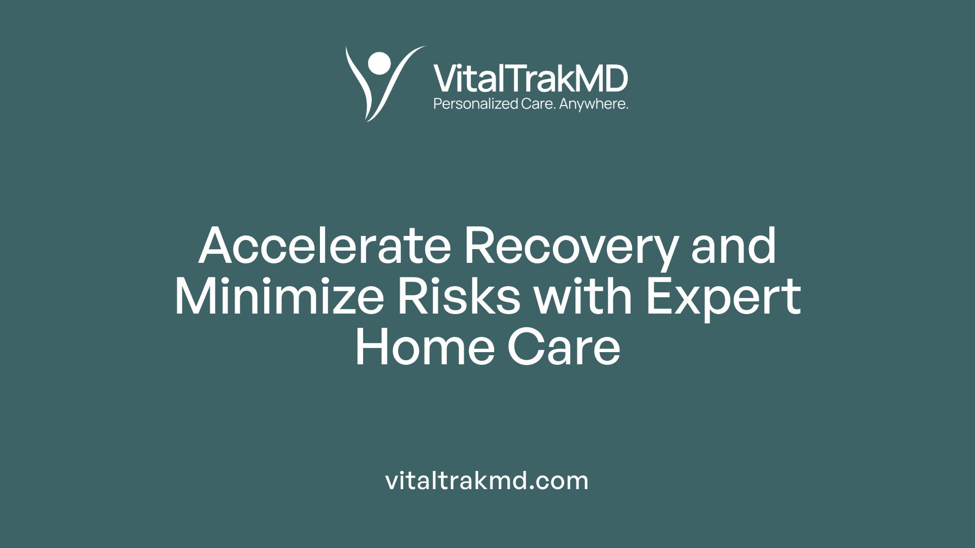 Accelerate Recovery and Minimize Risks with Expert Home Care