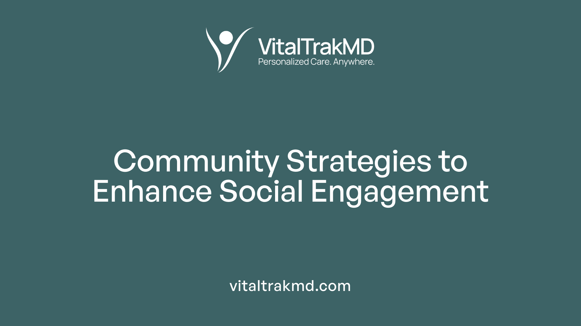 Community Strategies to Enhance Social Engagement