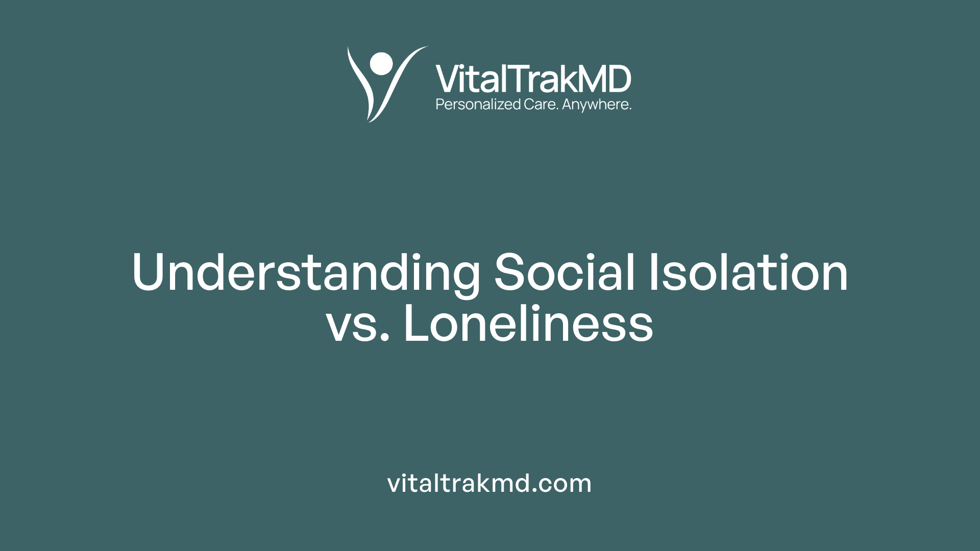 Understanding Social Isolation vs. Loneliness