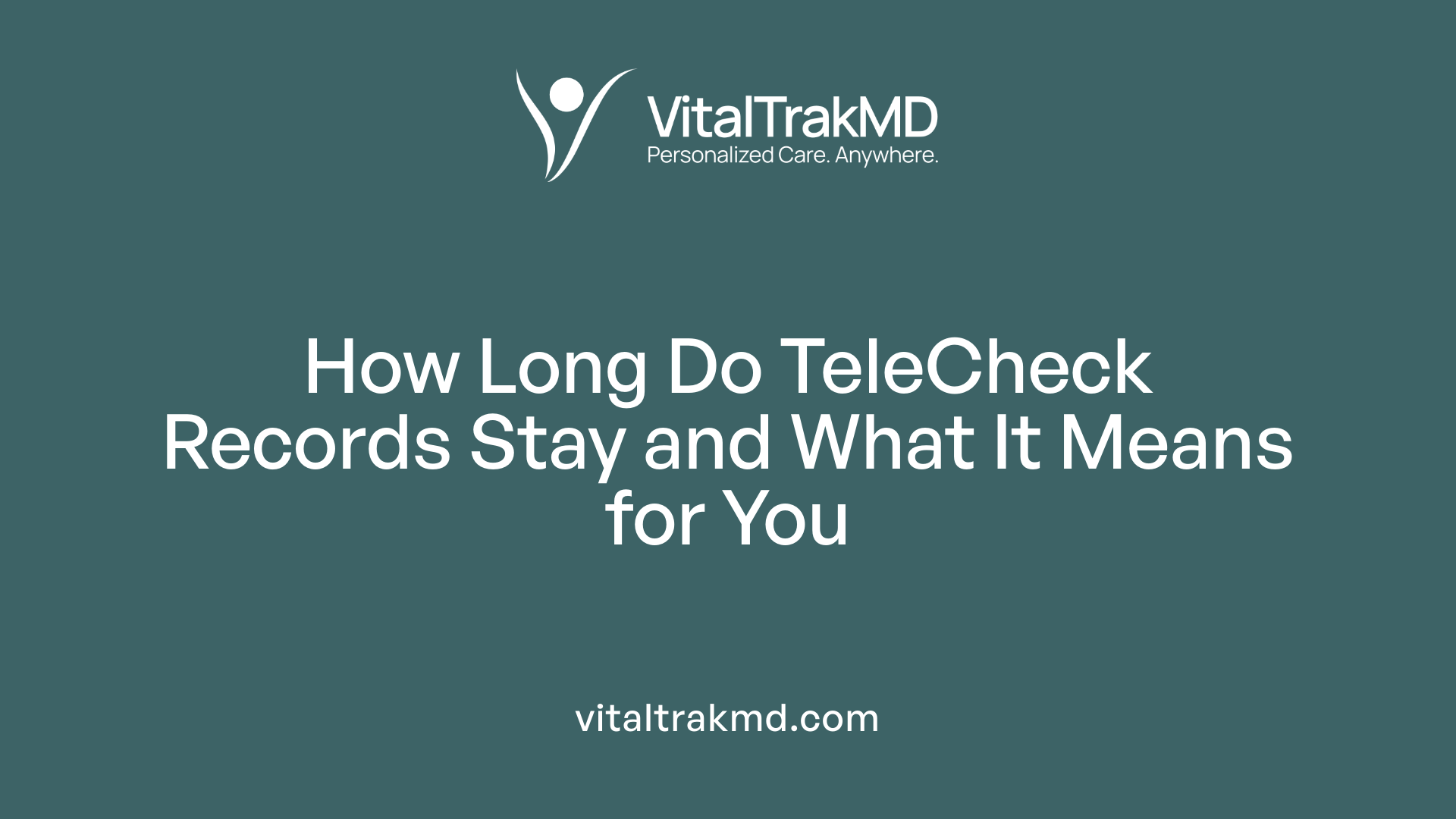 How Long Do TeleCheck Records Stay and What It Means for You
