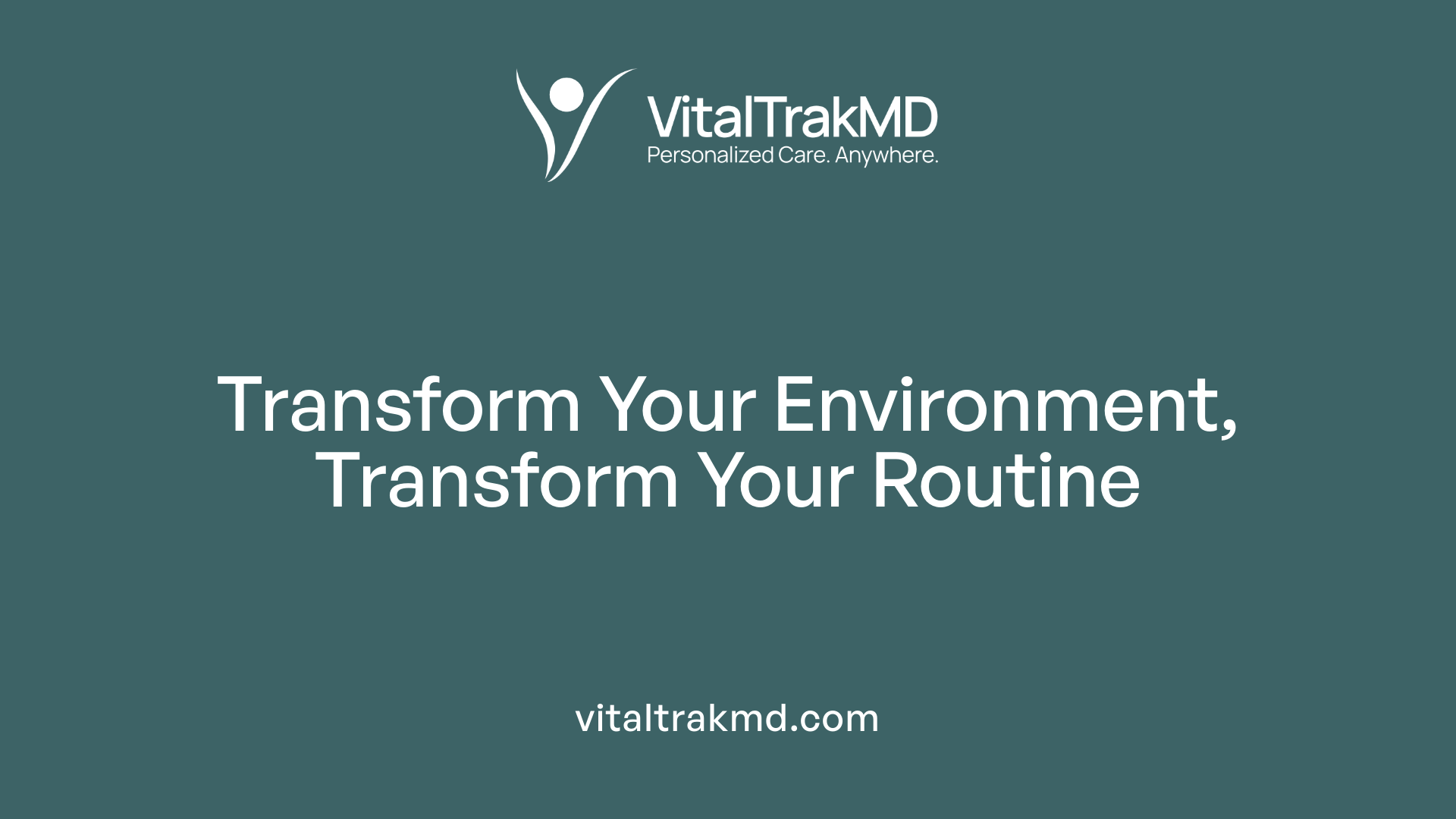 Transform Your Environment, Transform Your Routine