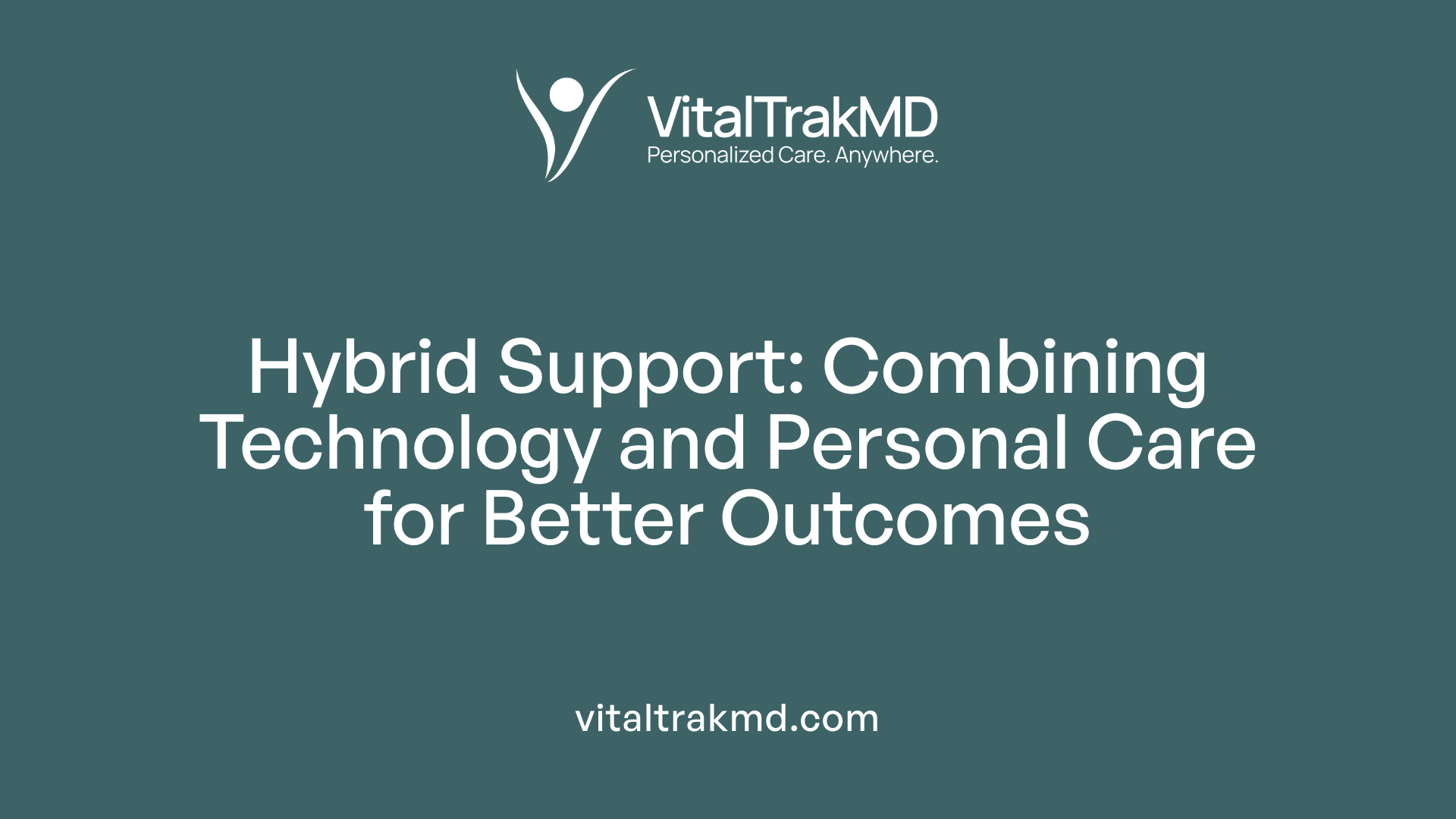 Hybrid Support: Combining Technology and Personal Care for Better Outcomes