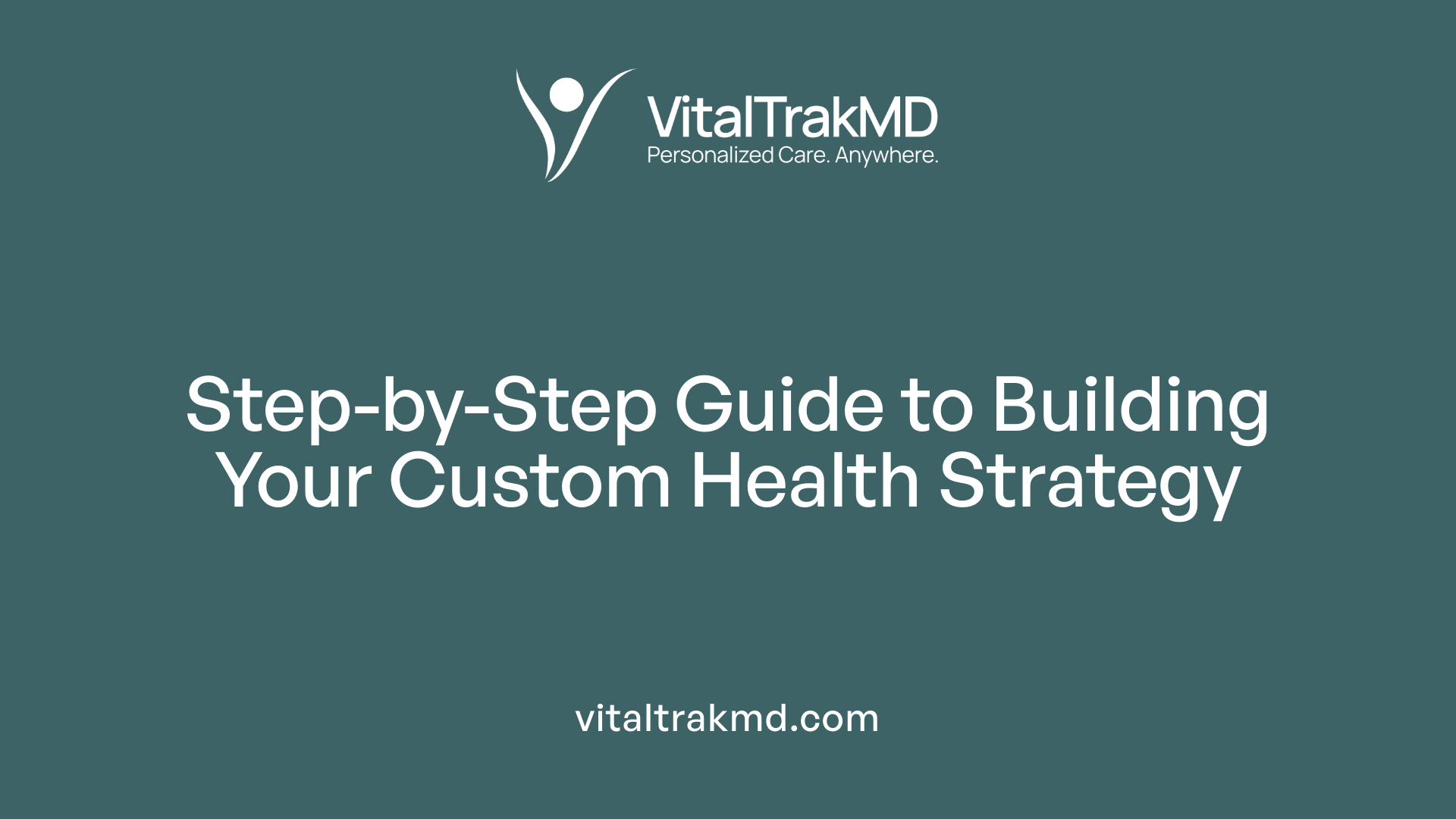 Step-by-Step Guide to Building Your Custom Health Strategy