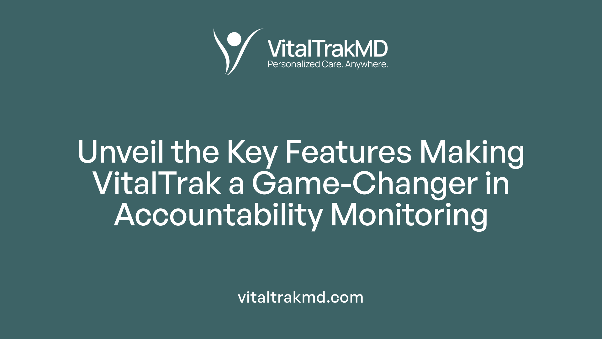 Unveil the Key Features Making VitalTrak a Game-Changer in Accountability Monitoring