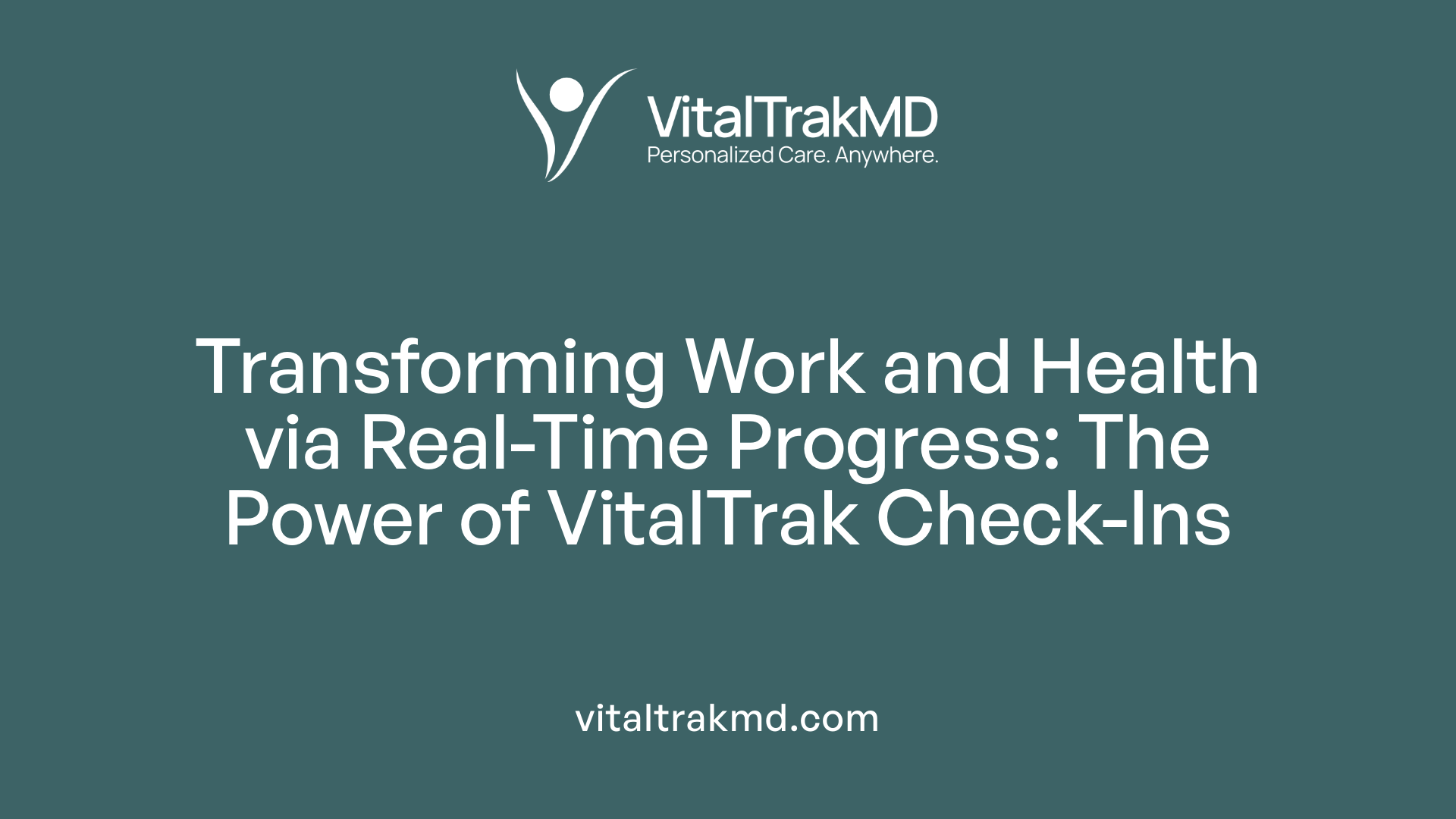 Transforming Work and Health via Real-Time Progress: The Power of VitalTrak Check-Ins