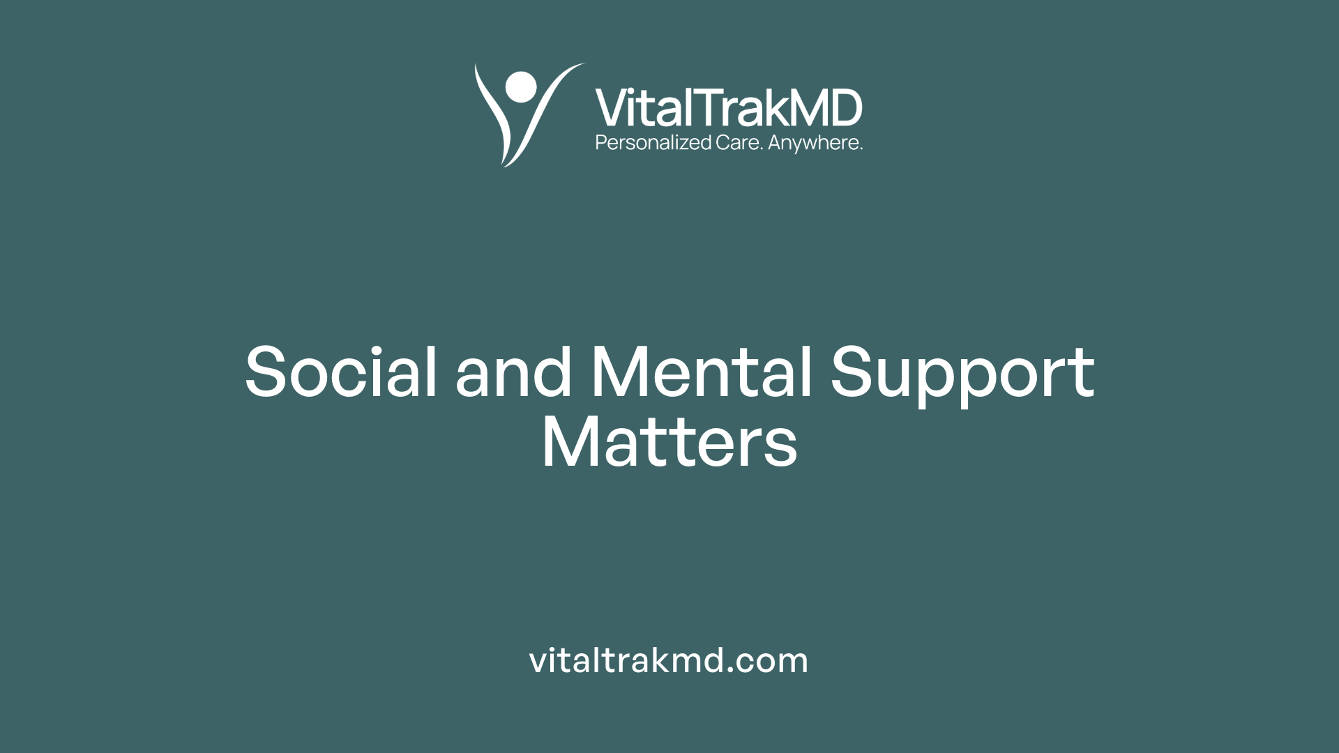 Social and Mental Support Matters