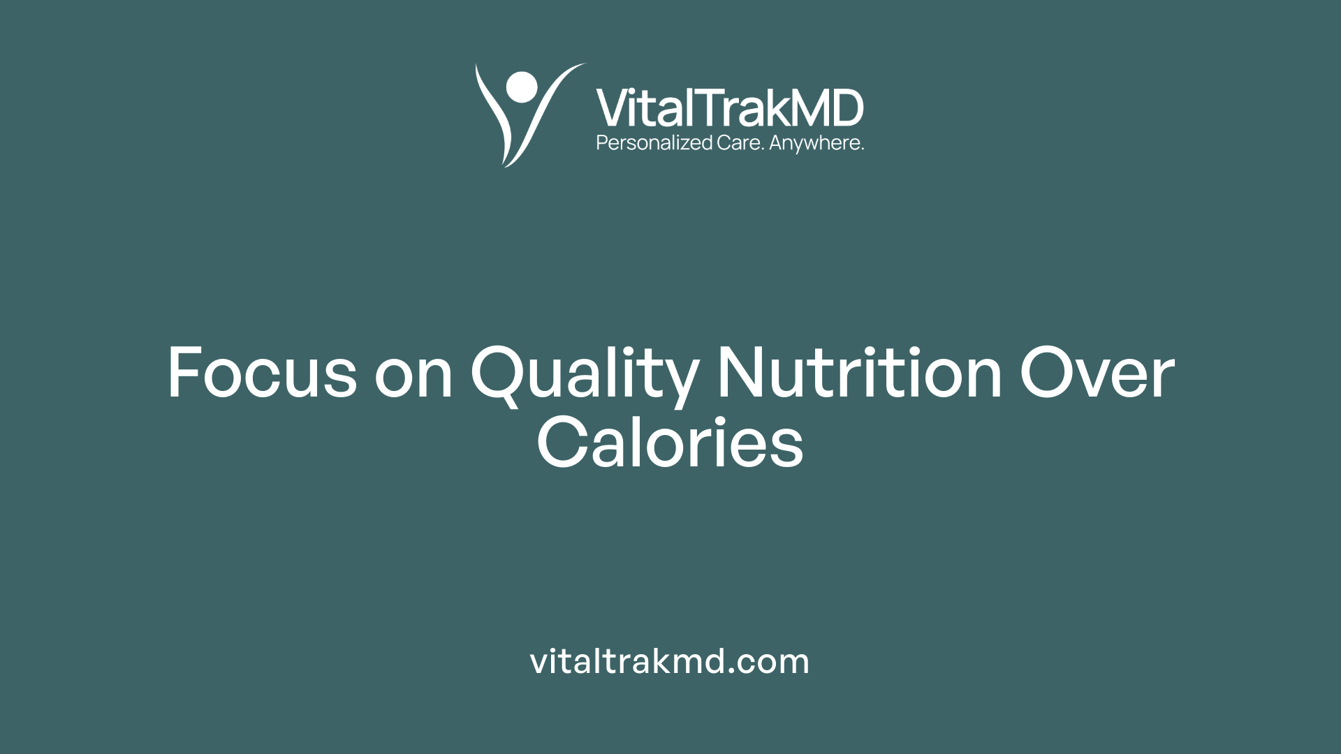 Focus on Quality Nutrition Over Calories