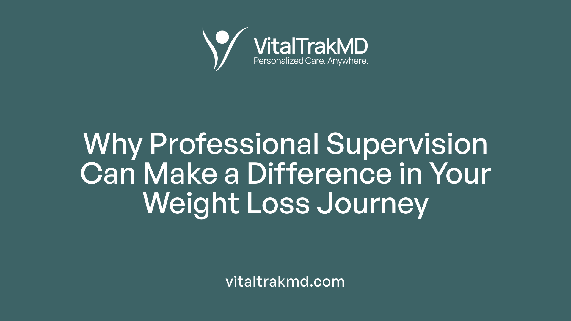 Why Professional Supervision Can Make a Difference in Your Weight Loss Journey