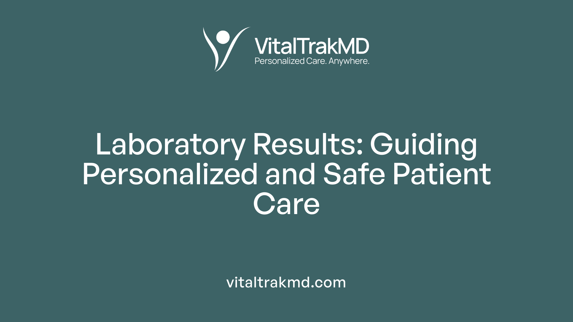 Laboratory Results: Guiding Personalized and Safe Patient Care