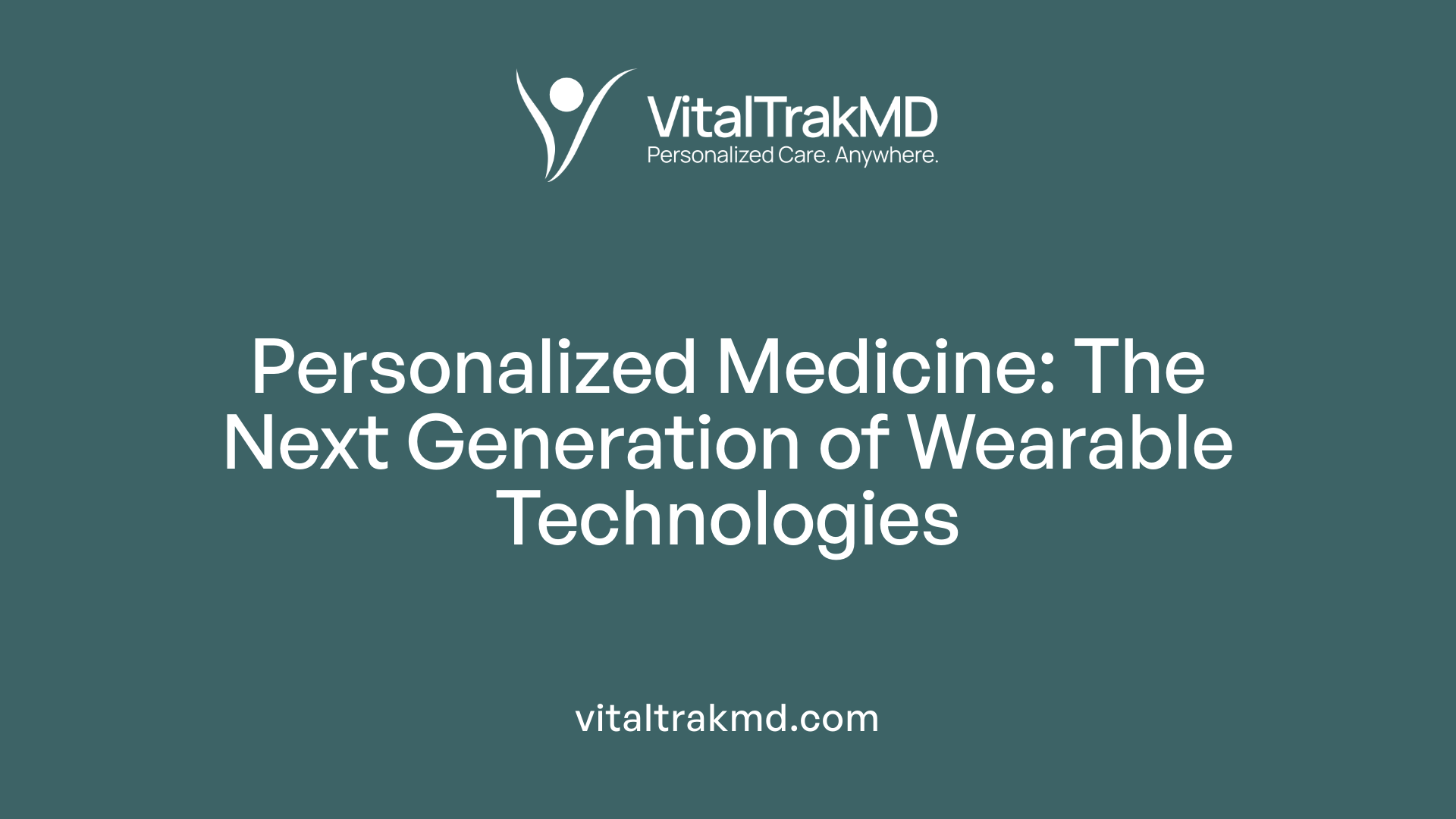 Personalized Medicine: The Next Generation of Wearable Technologies