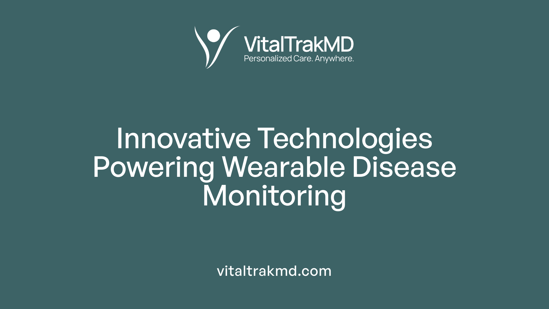 Innovative Technologies Powering Wearable Disease Monitoring