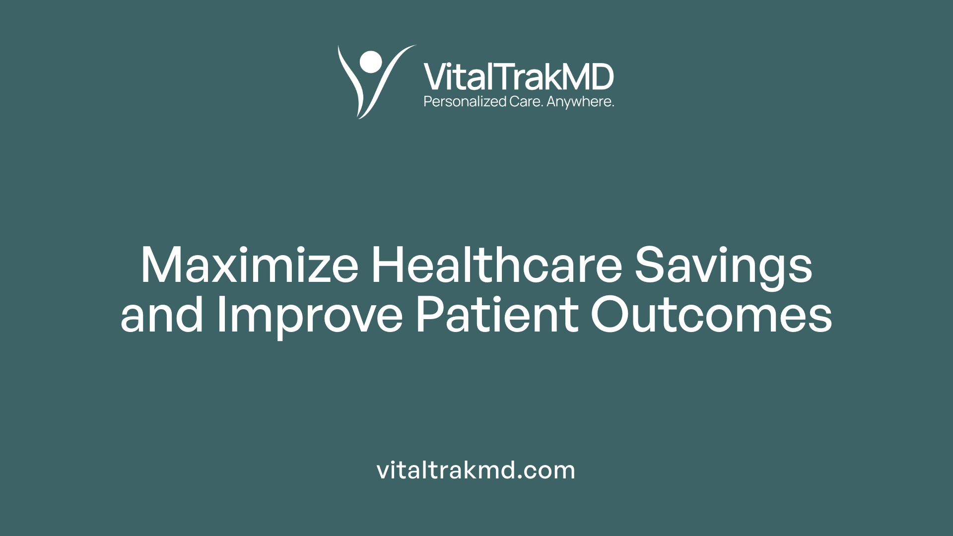 Maximize Healthcare Savings and Improve Patient Outcomes