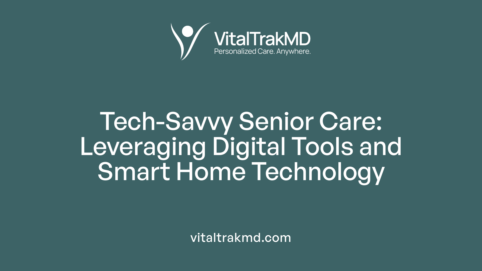 Tech-Savvy Senior Care: Leveraging Digital Tools and Smart Home Technology