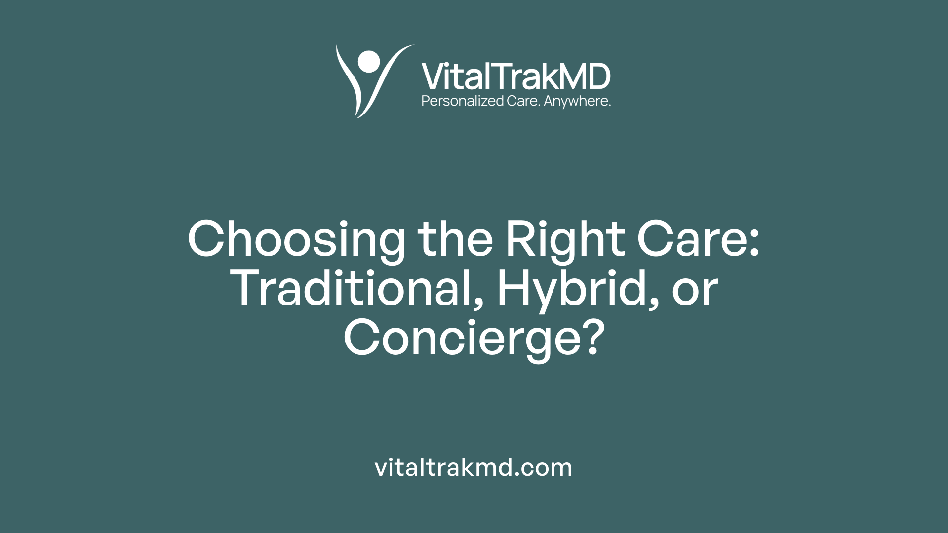 Choosing the Right Care: Traditional, Hybrid, or Concierge?