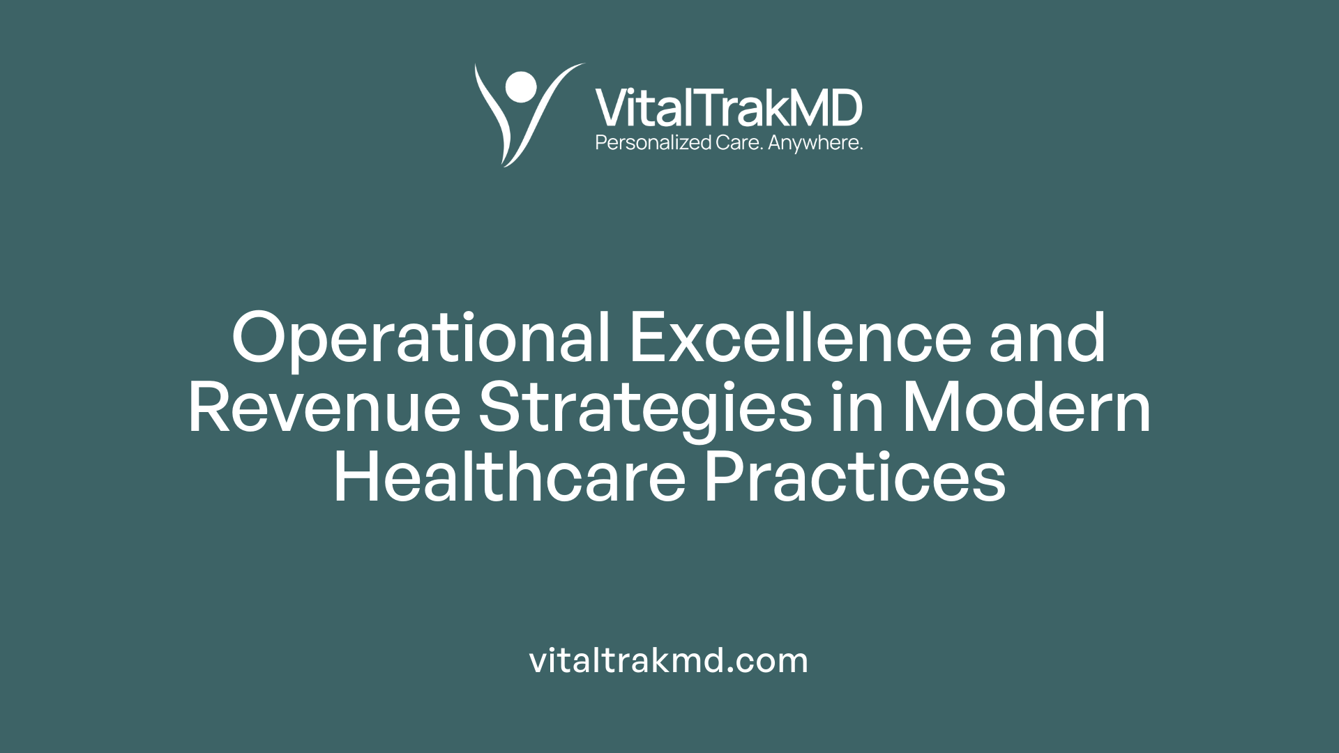 Operational Excellence and Revenue Strategies in Modern Healthcare Practices