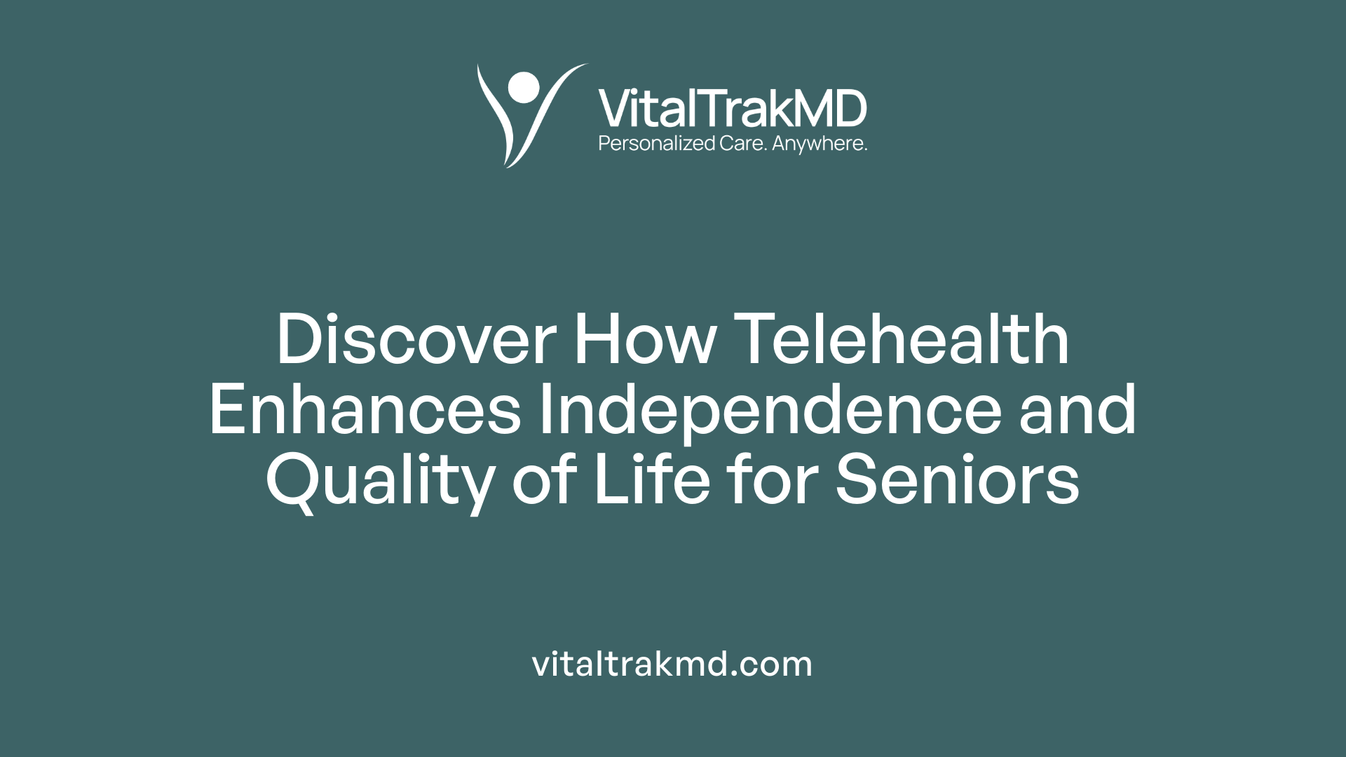 Discover How Telehealth Enhances Independence and Quality of Life for Seniors