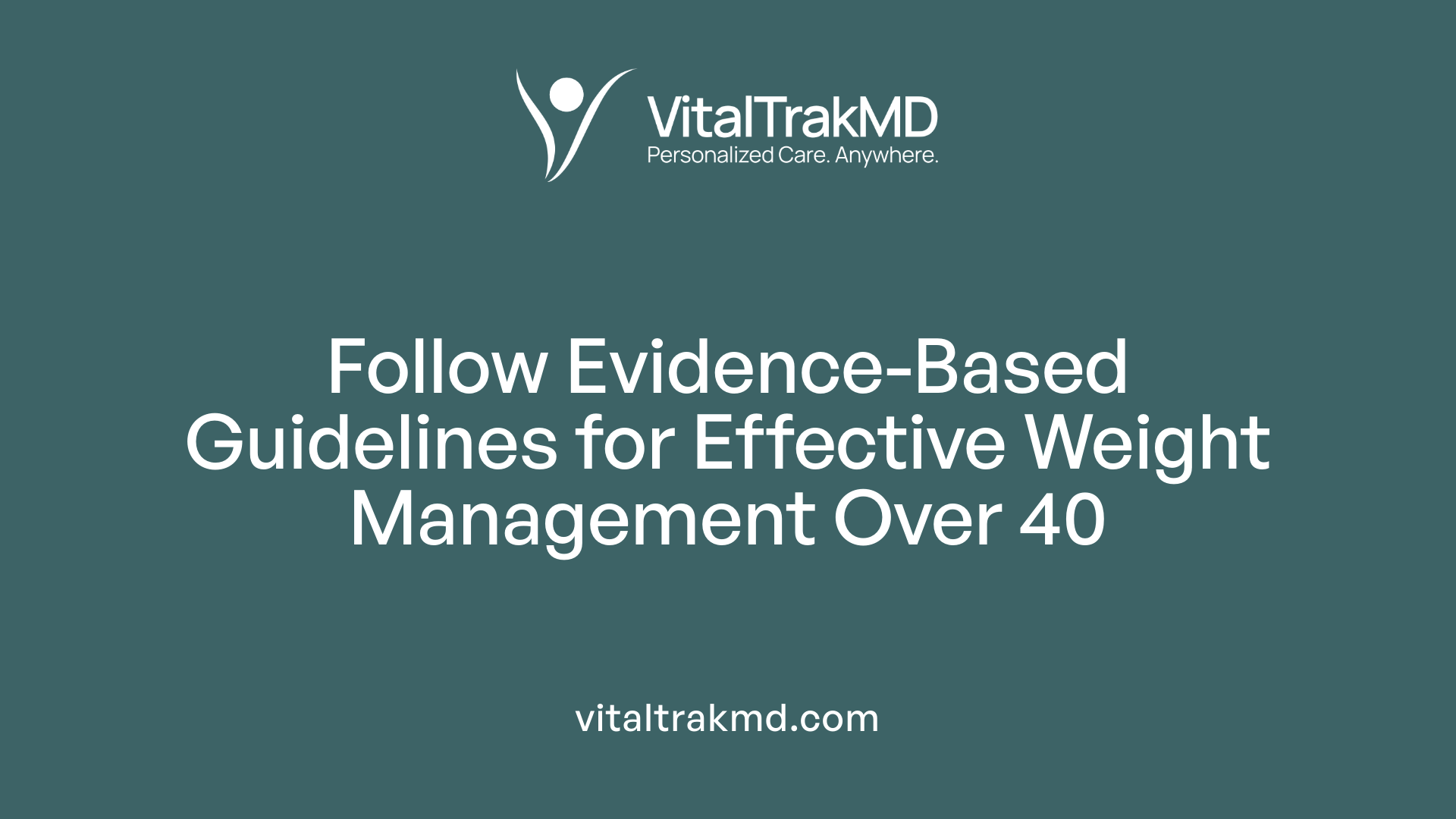 Follow Evidence-Based Guidelines for Effective Weight Management Over 40