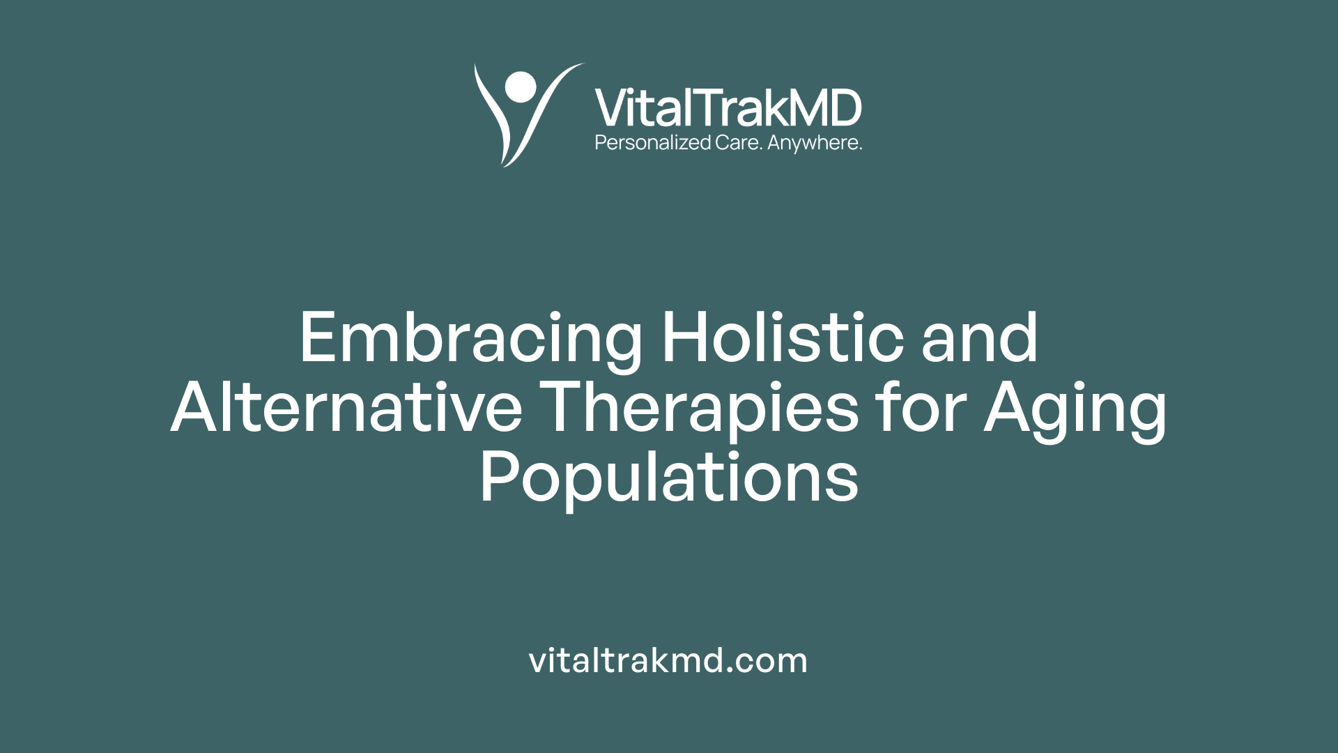 Embracing Holistic and Alternative Therapies for Aging Populations