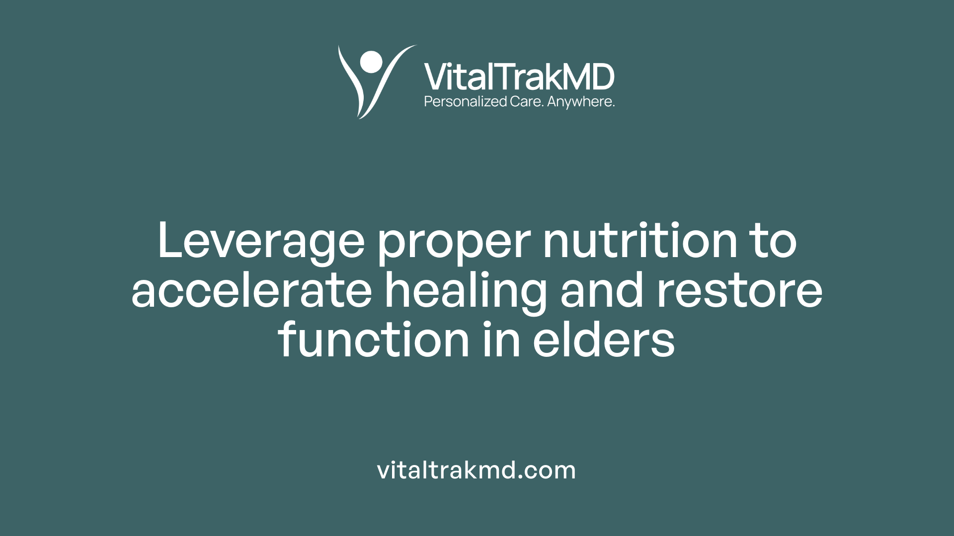 Leverage proper nutrition to accelerate healing and restore function in elders