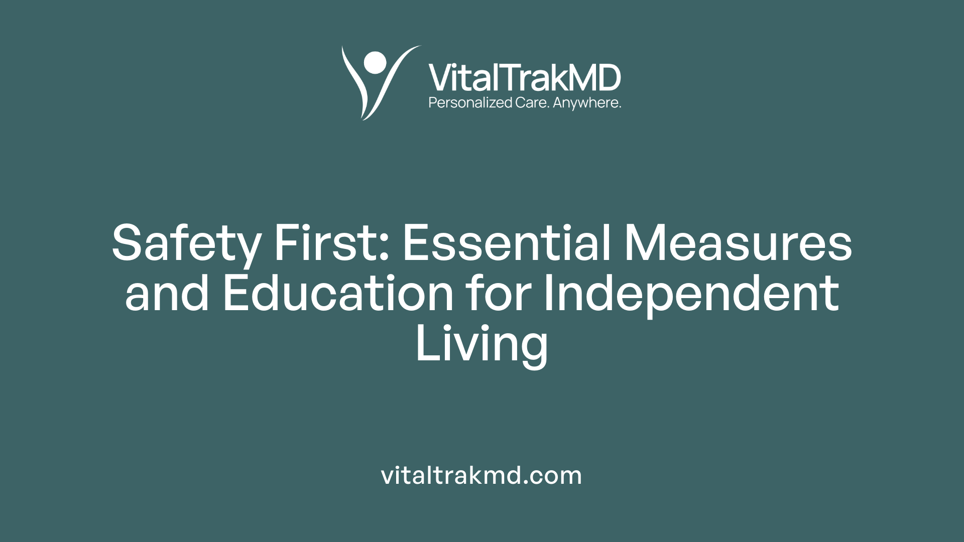 Safety First: Essential Measures and Education for Independent Living