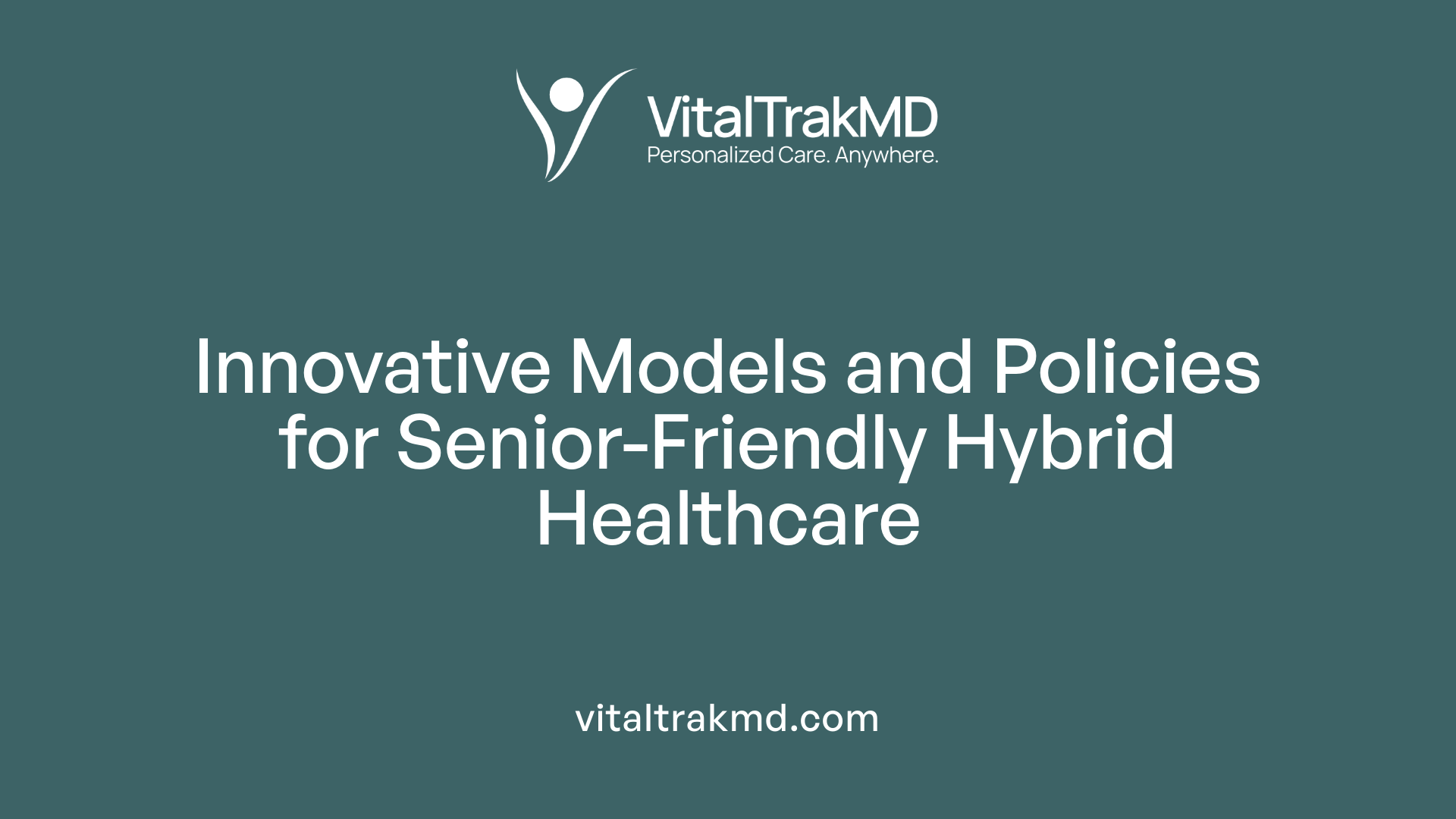 Innovative Models and Policies for Senior-Friendly Hybrid Healthcare