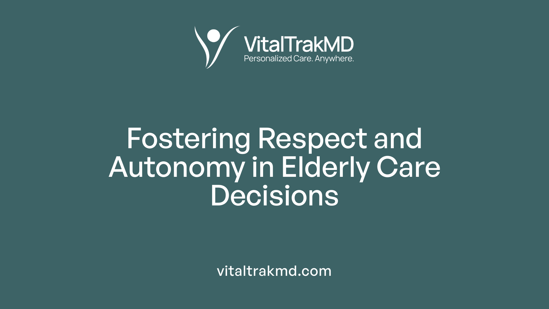 Fostering Respect and Autonomy in Elderly Care Decisions