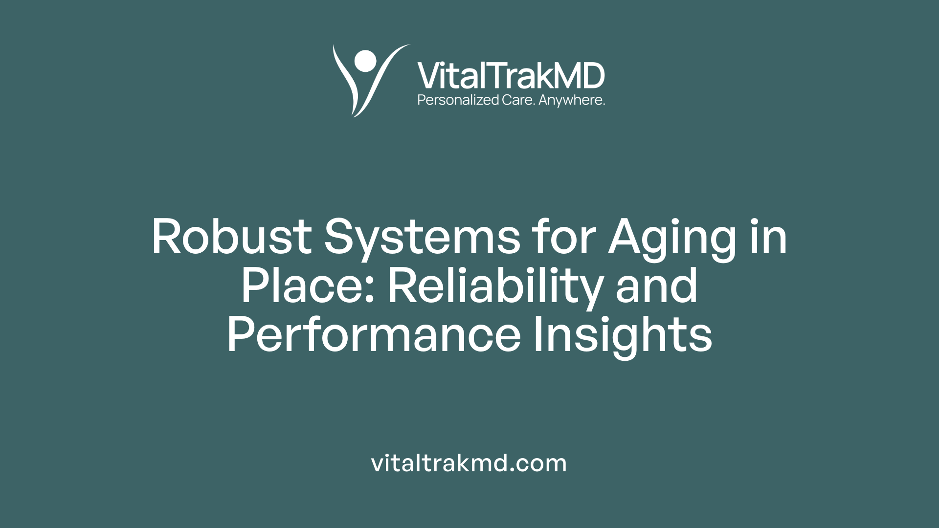 Robust Systems for Aging in Place: Reliability and Performance Insights