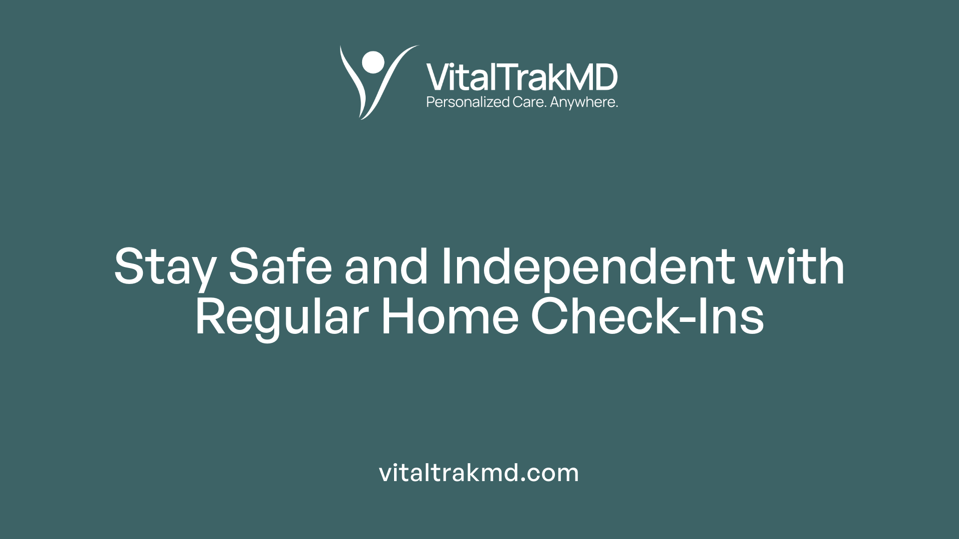 Stay Safe and Independent with Regular Home Check-Ins
