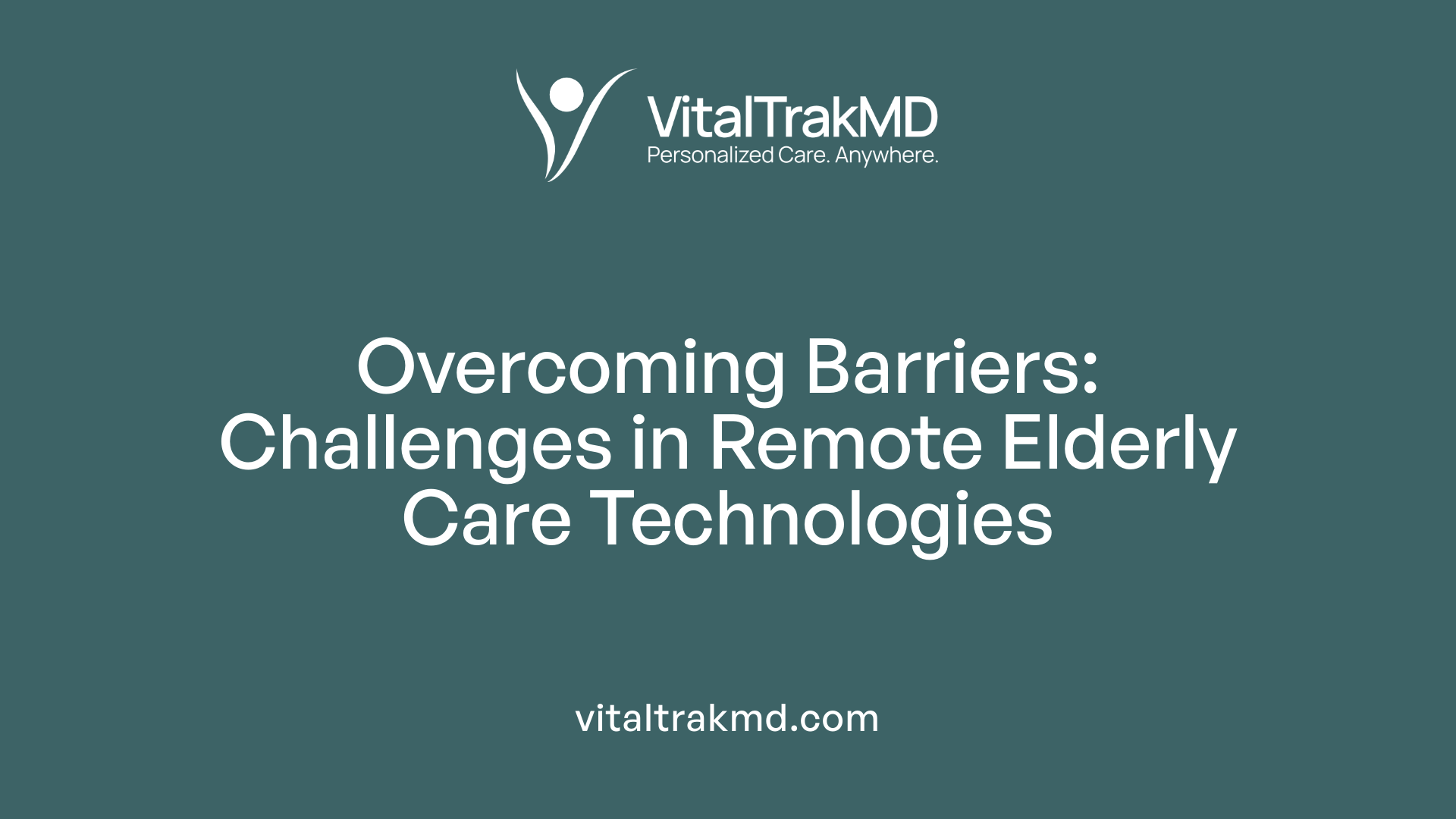 Overcoming Barriers: Challenges in Remote Elderly Care Technologies