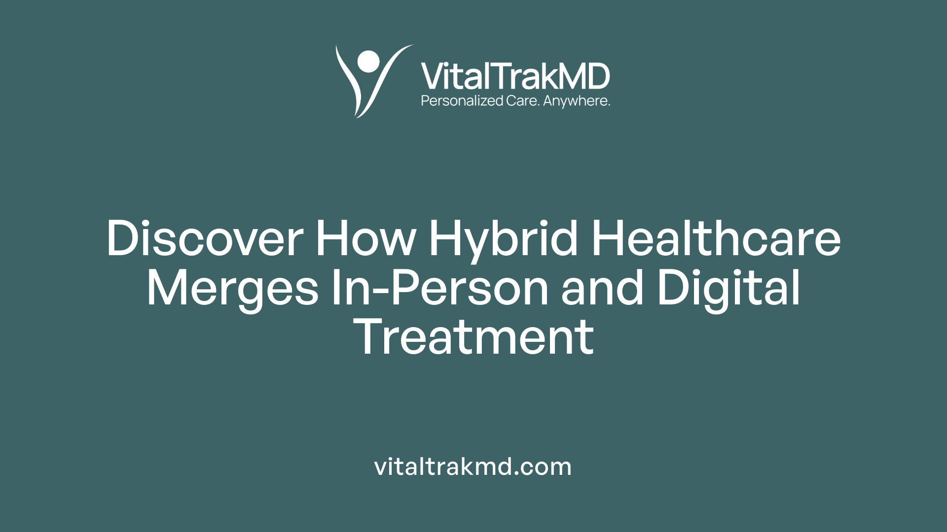 Discover How Hybrid Healthcare Merges In-Person and Digital Treatment