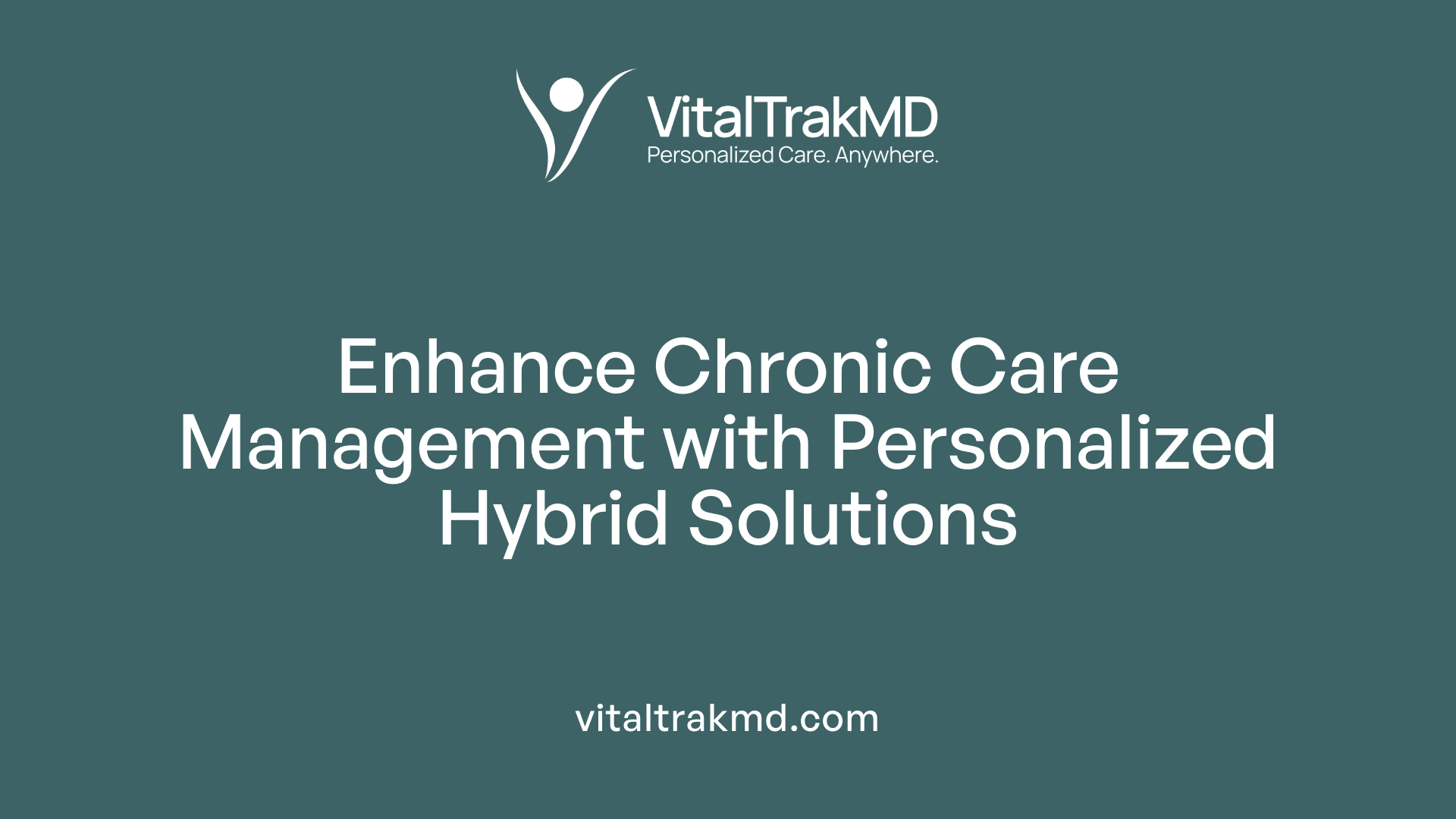 Enhance Chronic Care Management with Personalized Hybrid Solutions