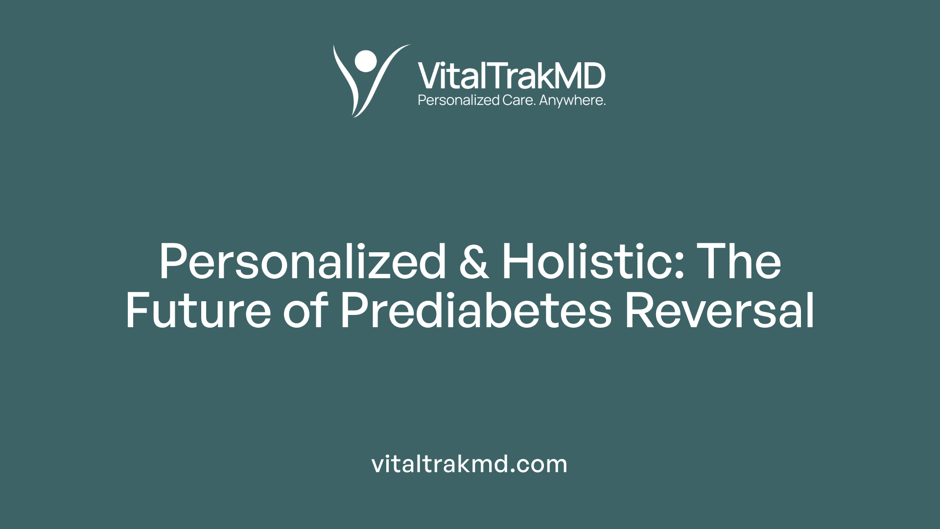 Personalized &amp; Holistic: The Future of Prediabetes Reversal