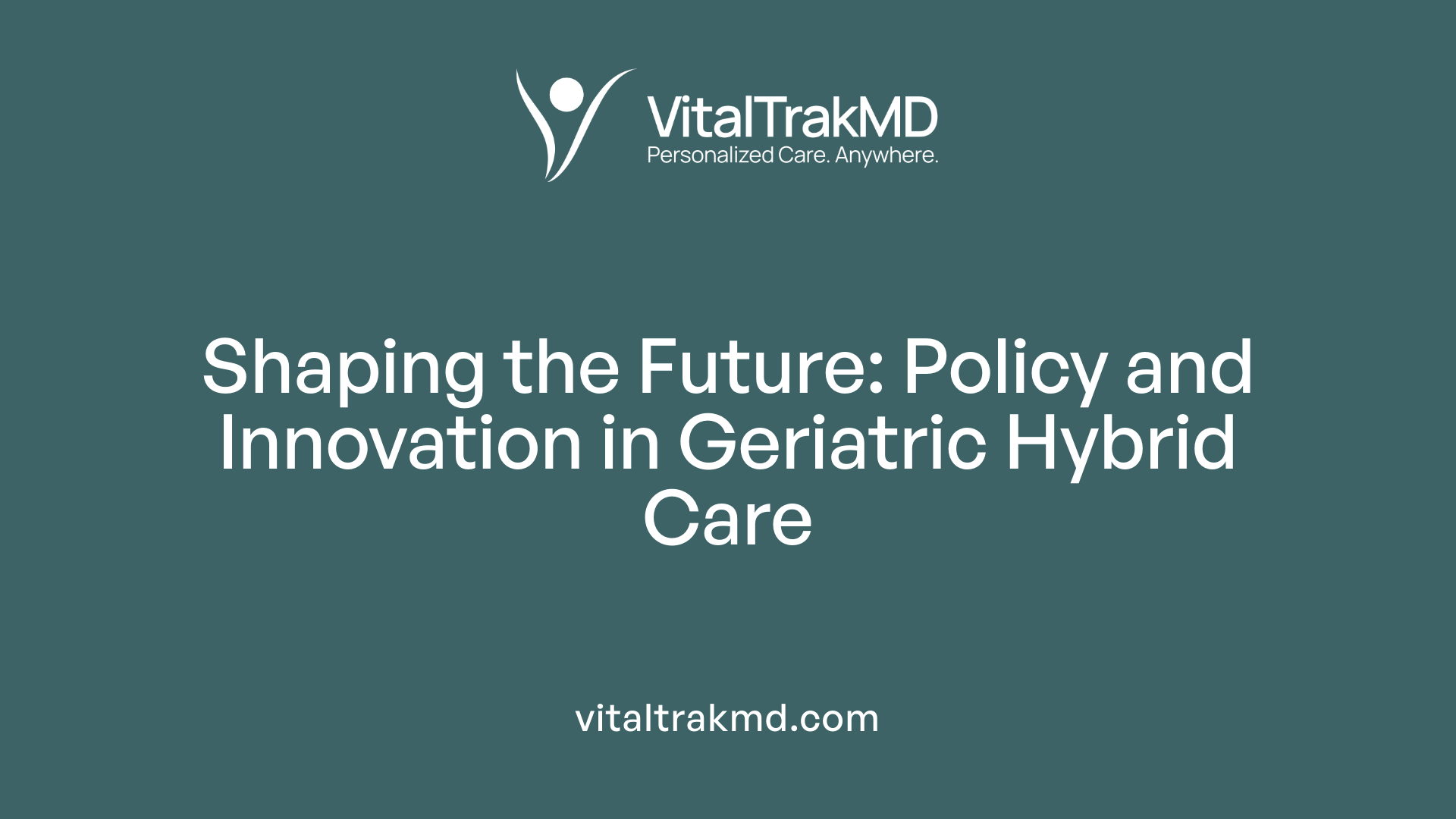 Shaping the Future: Policy and Innovation in Geriatric Hybrid Care