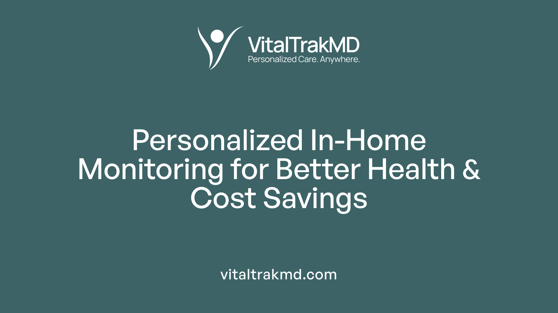Personalized In-Home Monitoring for Better Health &amp; Cost Savings