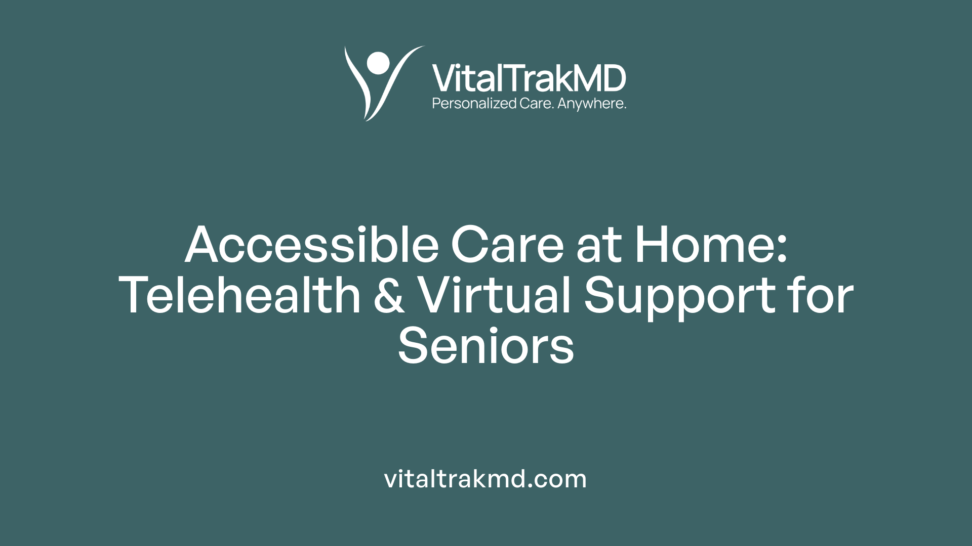 Accessible Care at Home: Telehealth &amp; Virtual Support for Seniors