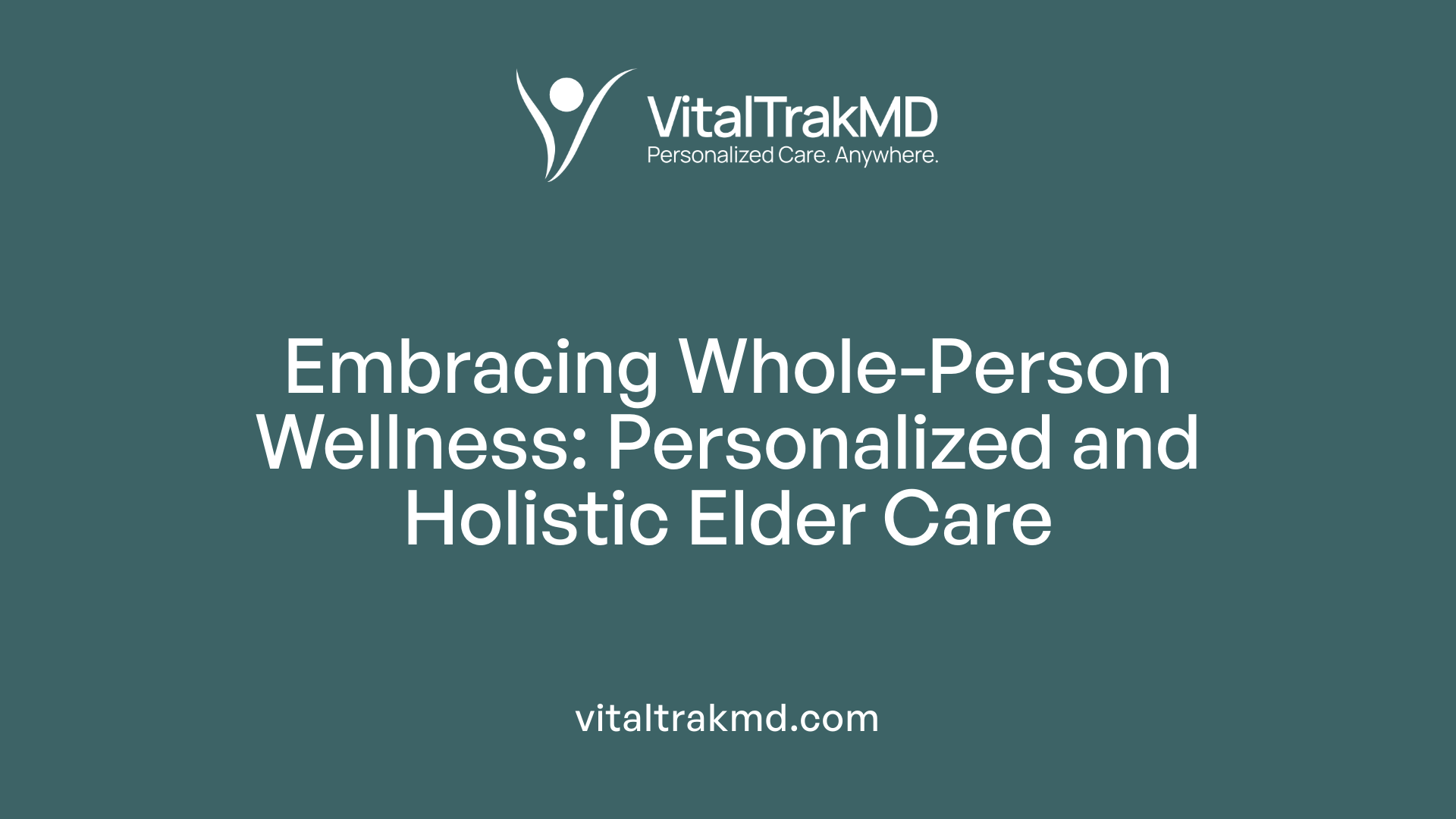 Embracing Whole-Person Wellness: Personalized and Holistic Elder Care