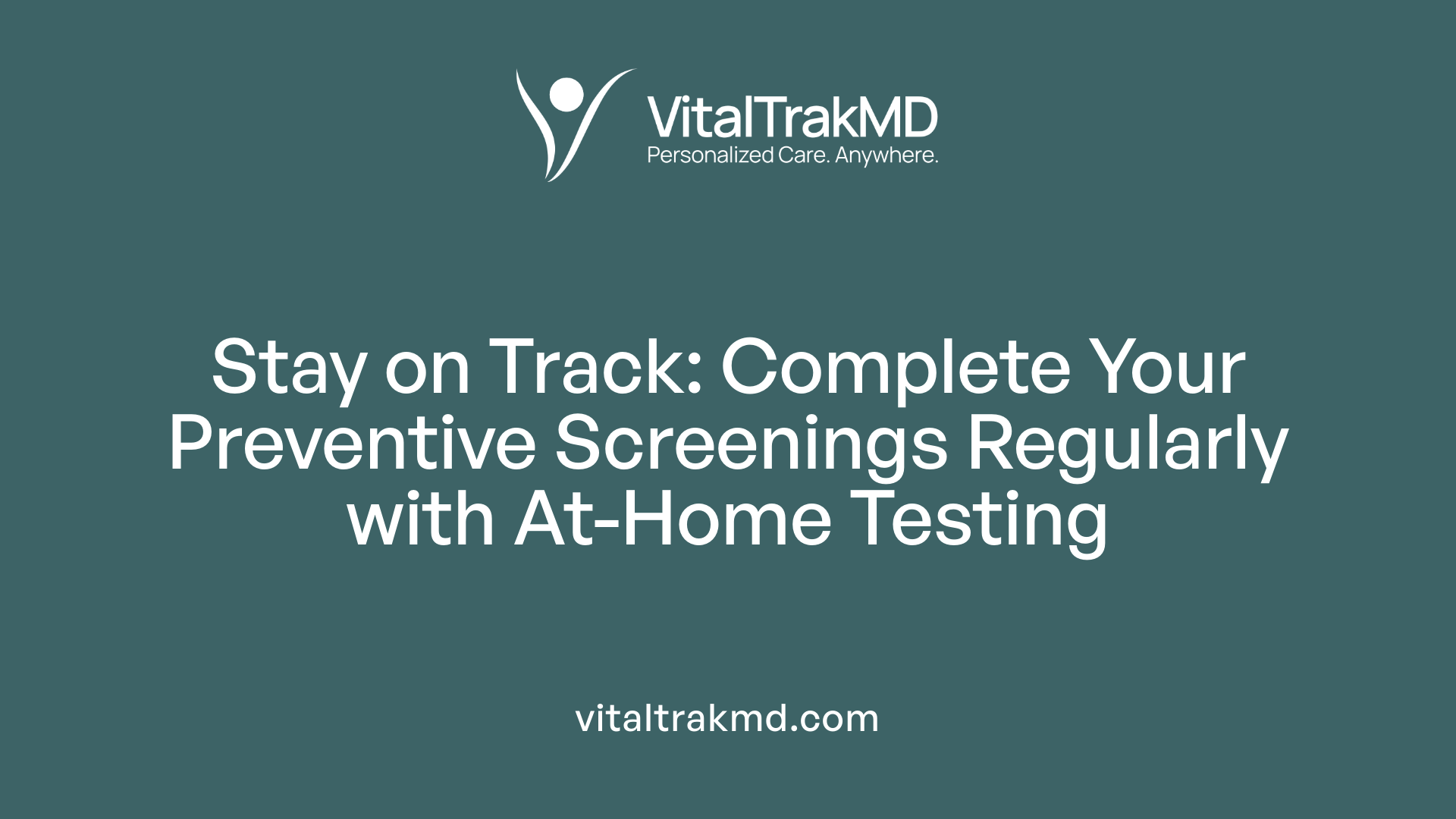Stay on Track: Complete Your Preventive Screenings Regularly with At-Home Testing