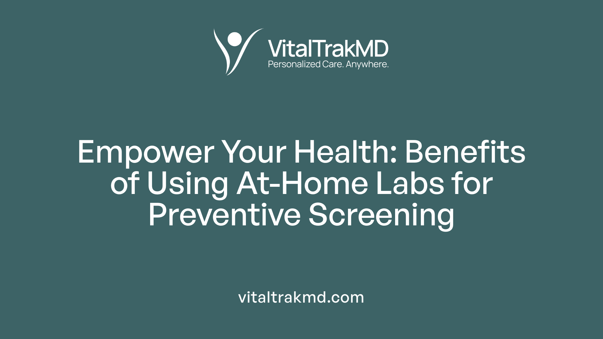 Empower Your Health: Benefits of Using At-Home Labs for Preventive Screening