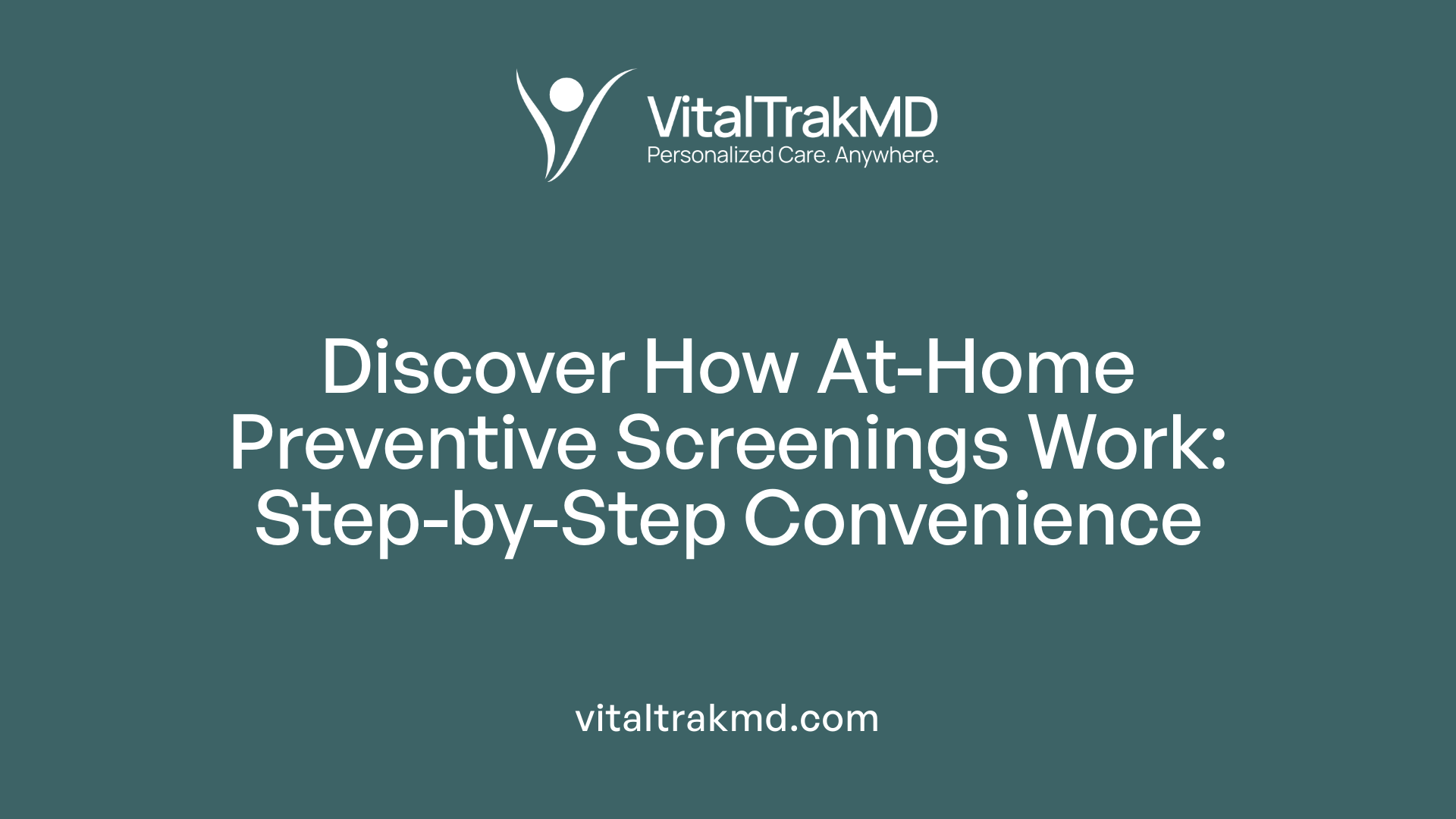 Discover How At-Home Preventive Screenings Work: Step-by-Step Convenience