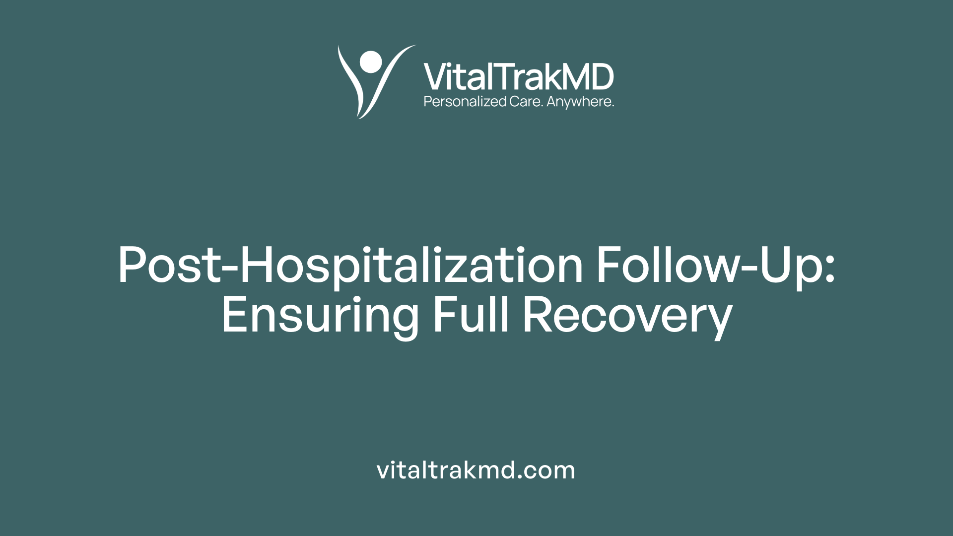 Post-Hospitalization Follow-Up: Ensuring Full Recovery