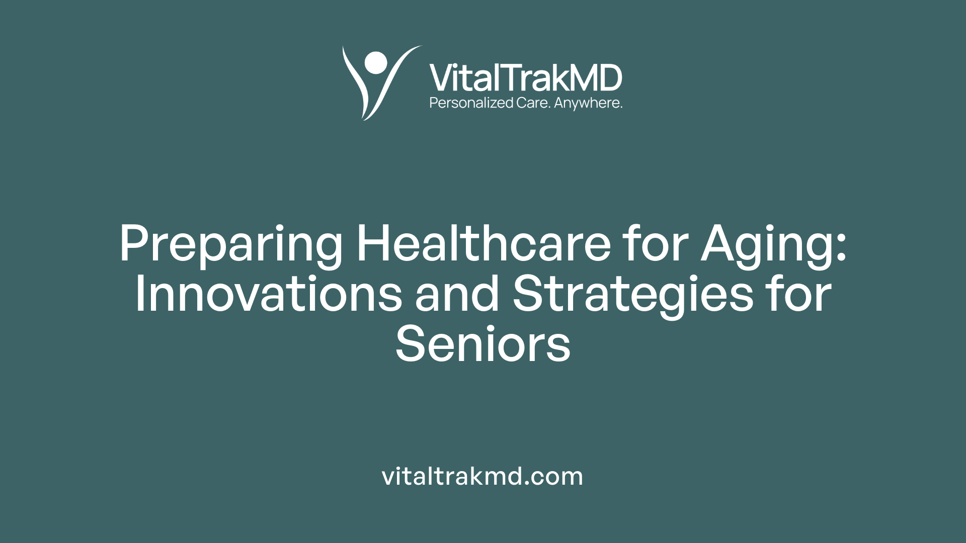 Preparing Healthcare for Aging: Innovations and Strategies for Seniors