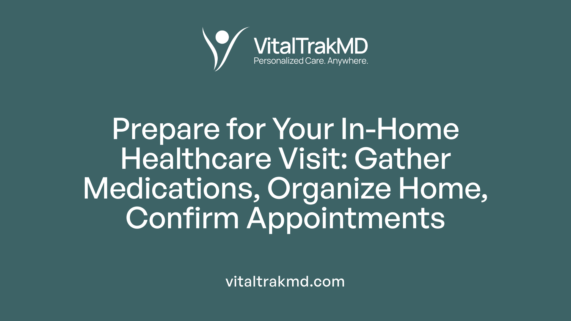 Prepare for Your In-Home Healthcare Visit: Gather Medications, Organize Home, Confirm Appointments