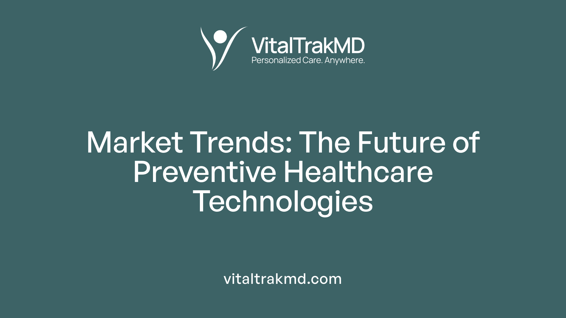 Market Trends: The Future of Preventive Healthcare Technologies