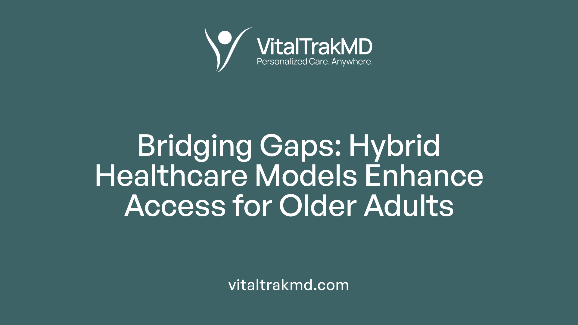 Bridging Gaps: Hybrid Healthcare Models Enhance Access for Older Adults