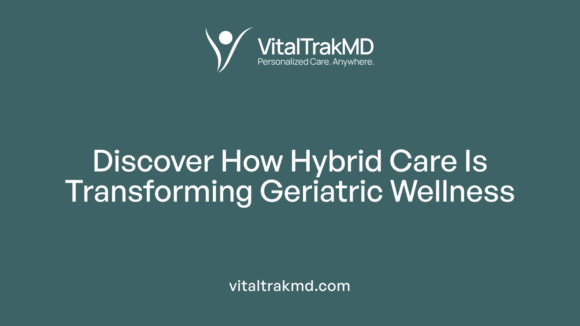 Discover How Hybrid Care Is Transforming Geriatric Wellness