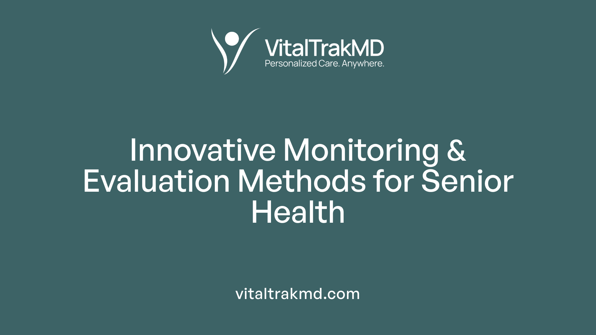 Innovative Monitoring & Evaluation Methods for Senior Health