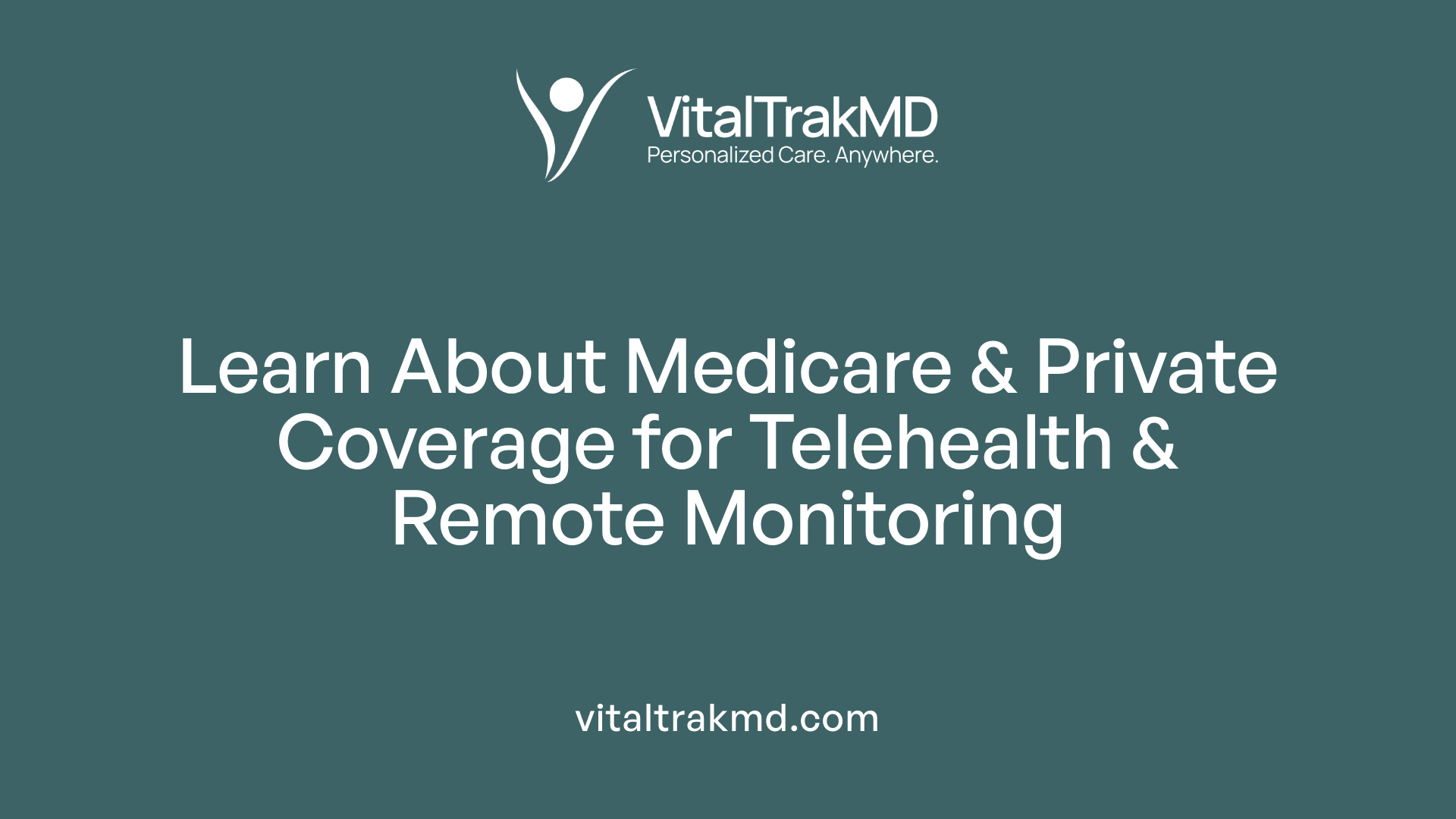 Learn About Medicare & Private Coverage for Telehealth & Remote Monitoring
