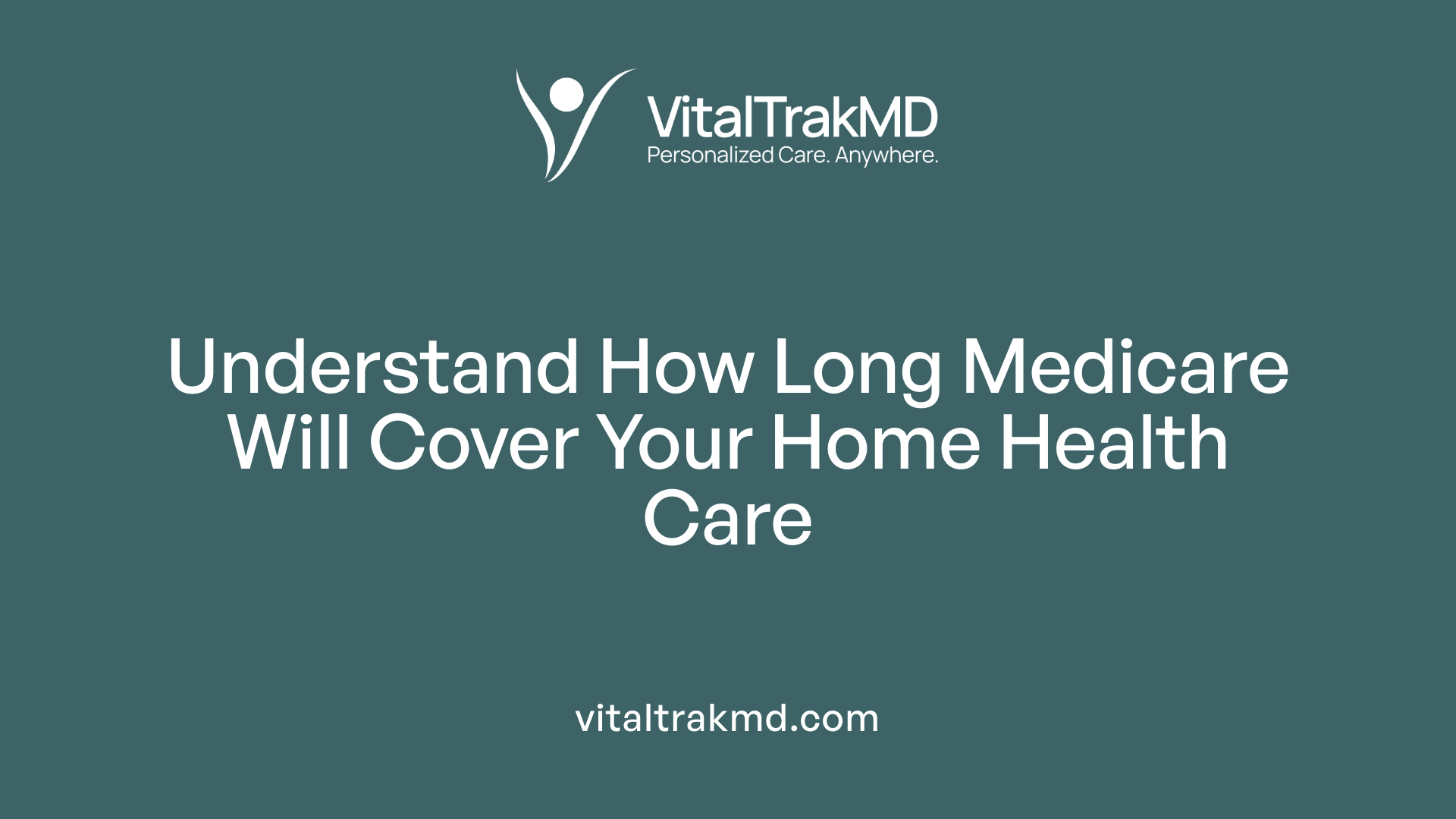 Understand How Long Medicare Will Cover Your Home Health Care