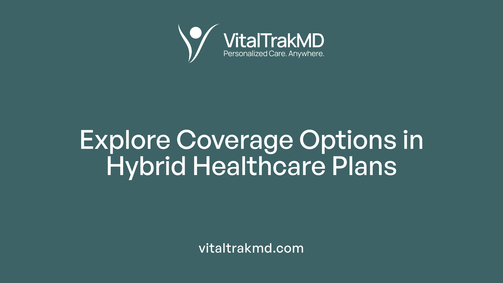Explore Coverage Options in Hybrid Healthcare Plans